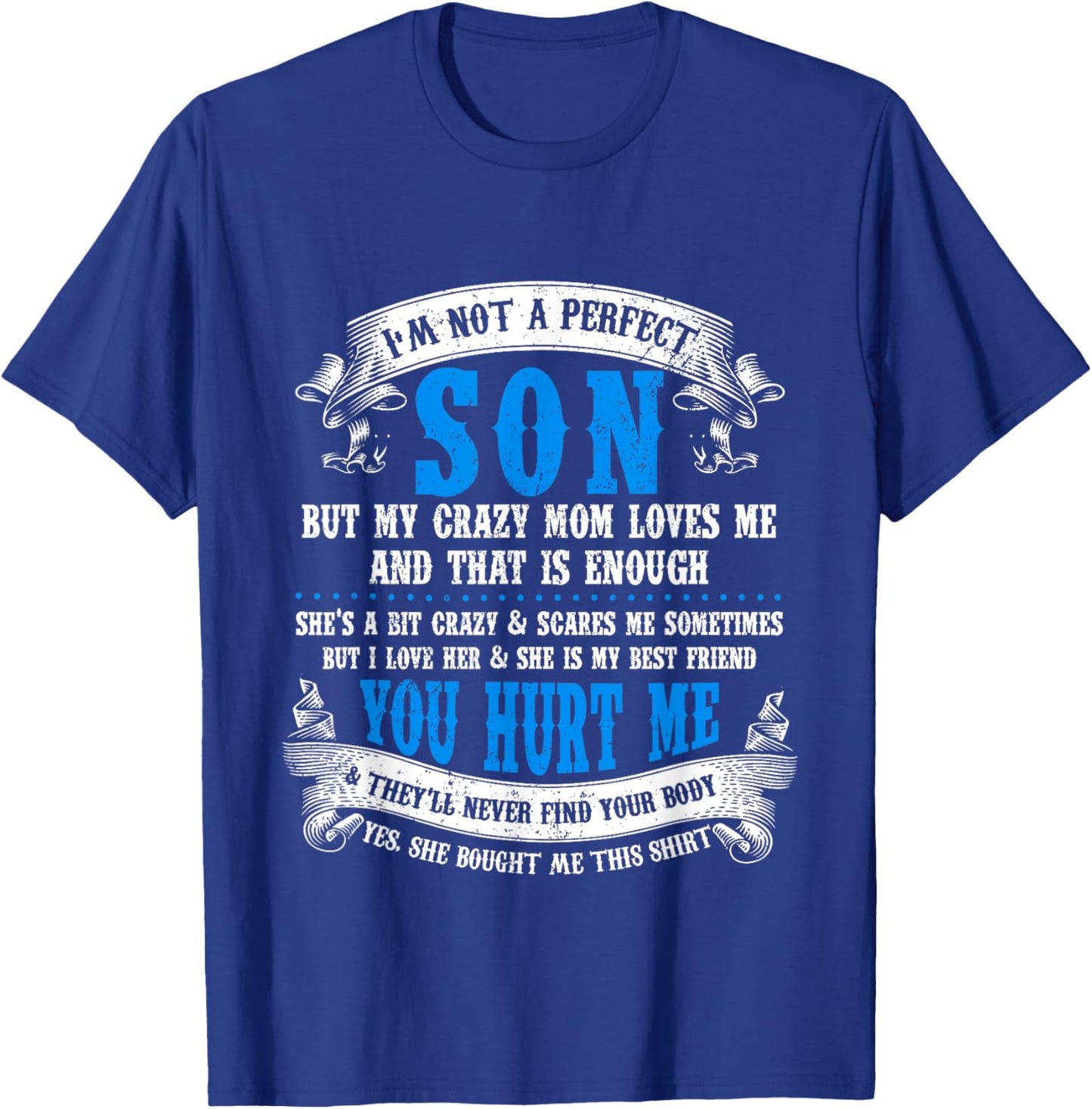 I'm Not A Perfect Son But My Crazy Mom Loves Me On Back T-Shirt - T-Shirt | Royal
