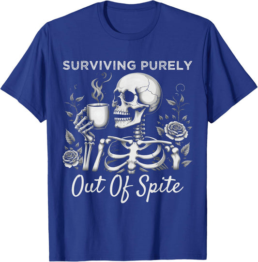Surviving Purely Out Of Spite Humorous Funny Joke Skeleton T-Shirt - T-Shirt | Royal