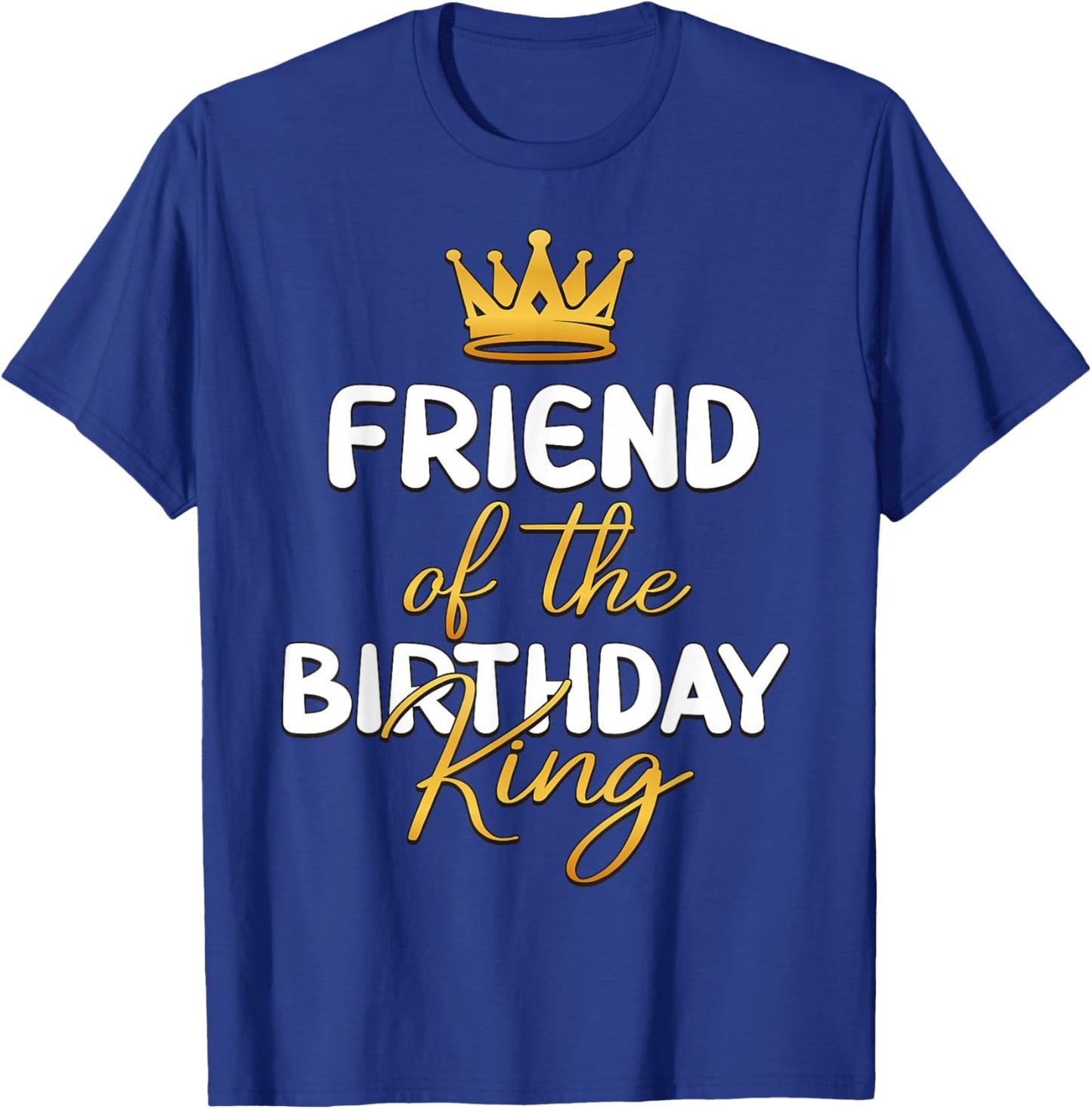 Friend Of The Birthday King Bday Party Idea T-Shirt - T-Shirt | Royal