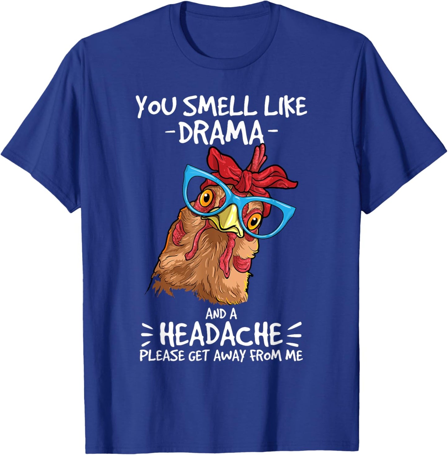 Chicken smell like drama and a headache farmer T-Shirt - T-Shirt | Royal