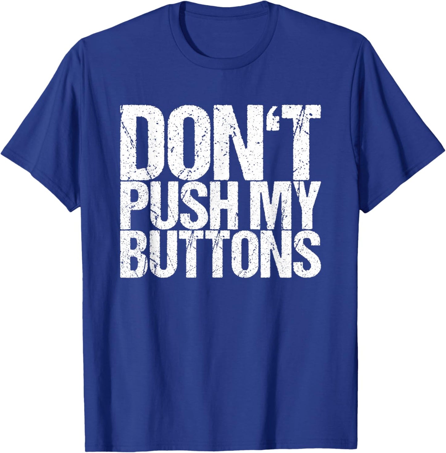 Don't Push My Buttons T-Shirt - T-Shirt | Royal