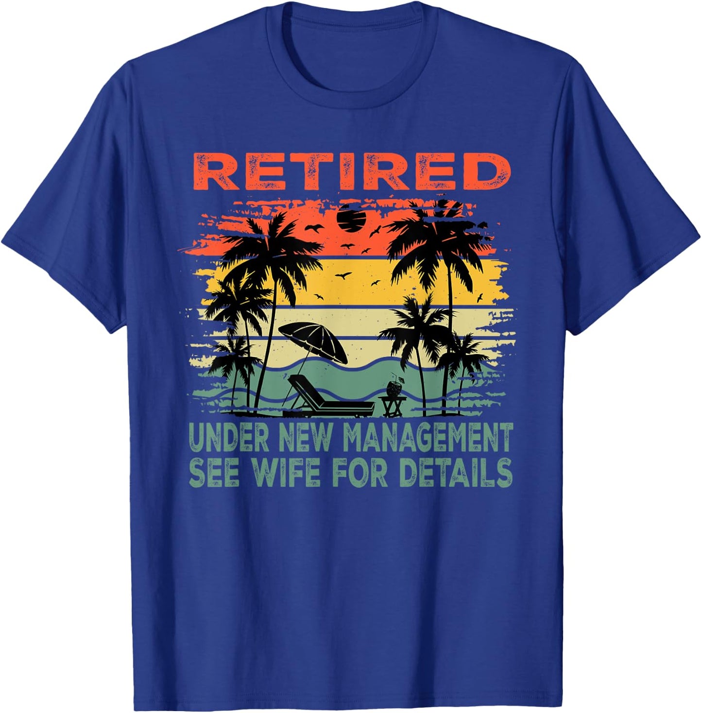 Retired Under New Management See Wife For Details Retirement T-Shirt - T-Shirt | Royal