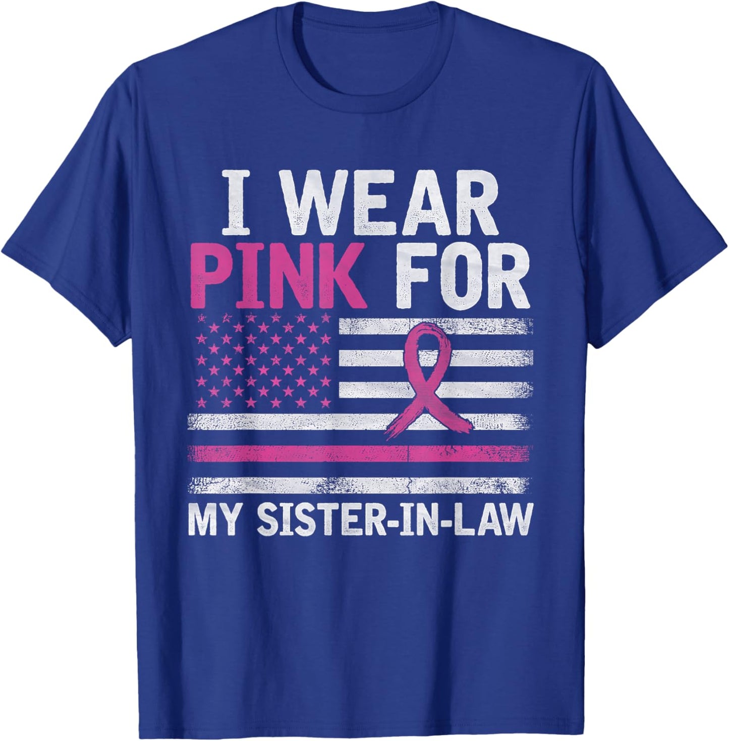 Breast Cancer Awareness I Wear Pink For My Sister-in-Law T-Shirt - T-Shirt | Royal