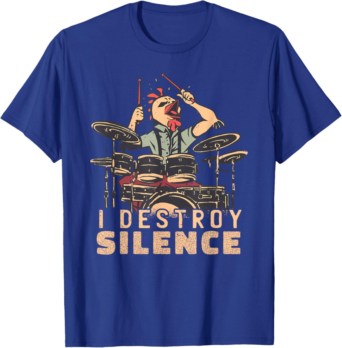 I Destroy Silence Drummer Saying Chicken Playing Drums T-Shirt - T-Shirt | Royal
