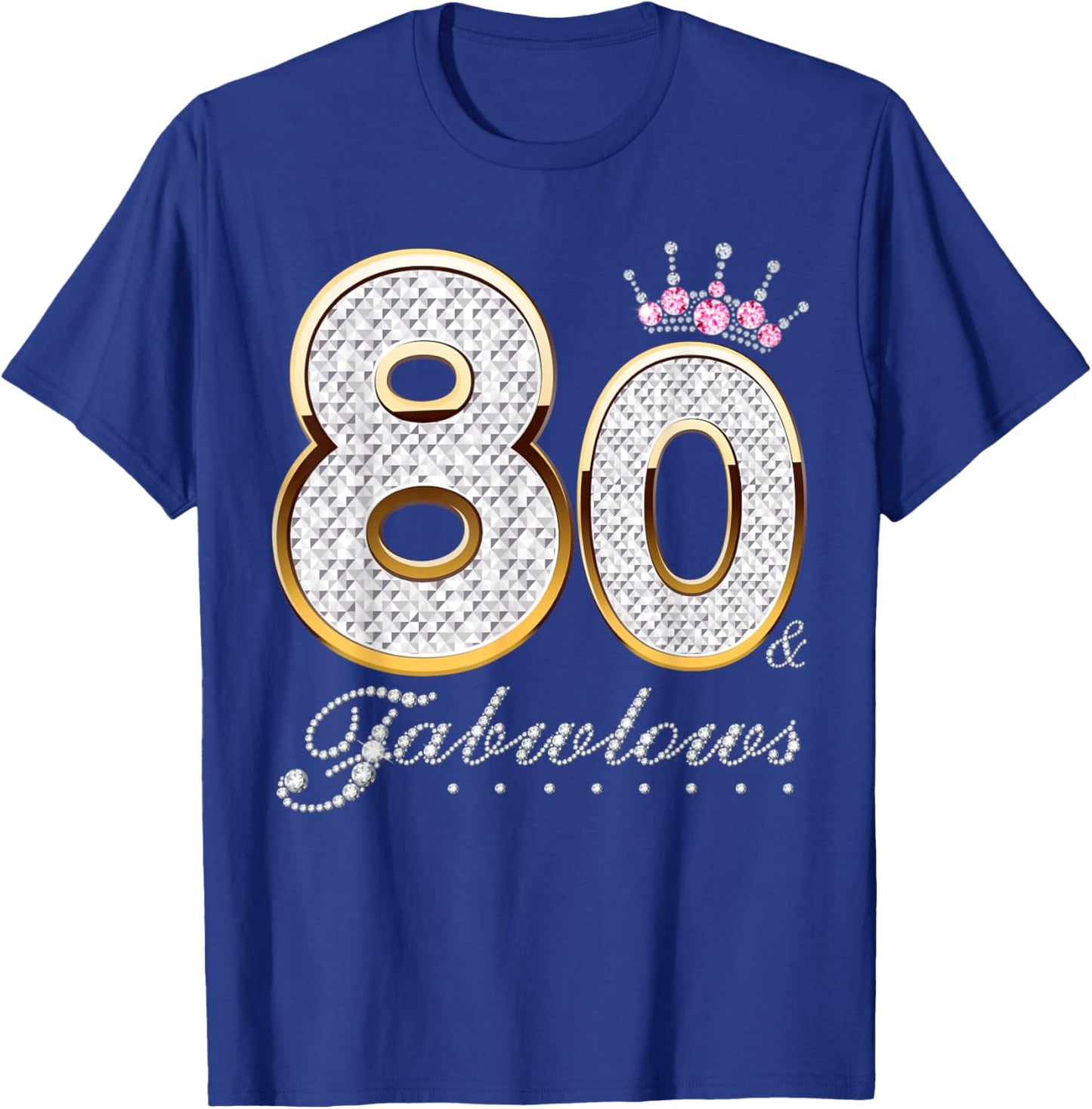 80 & Fabulous 80 Years Old 80th Birthday Diamond Crown T-Shirt - T-Shirt | Royal