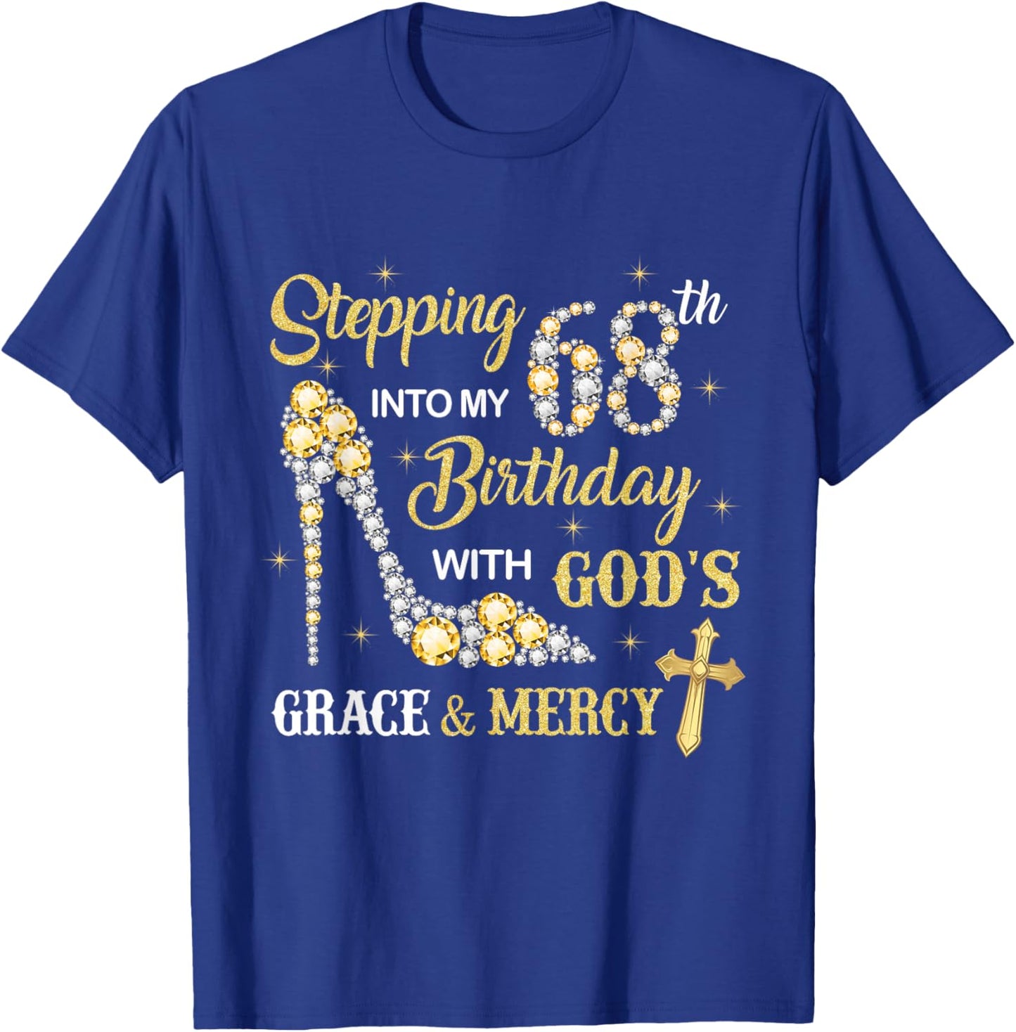 Stepping Into My 68th Birthday with God's Grace and Mercy T-Shirt - T-Shirt | Royal