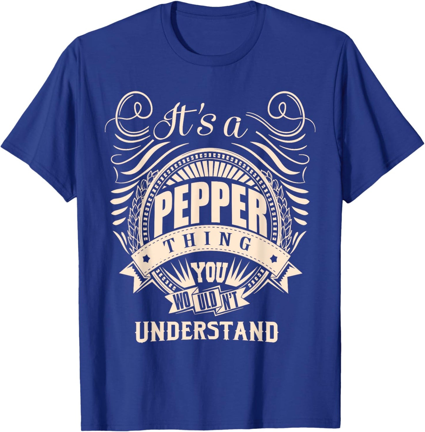 It's a PEPPER thing you wouldn't understand Gifts T-Shirt - T-Shirt | Royal