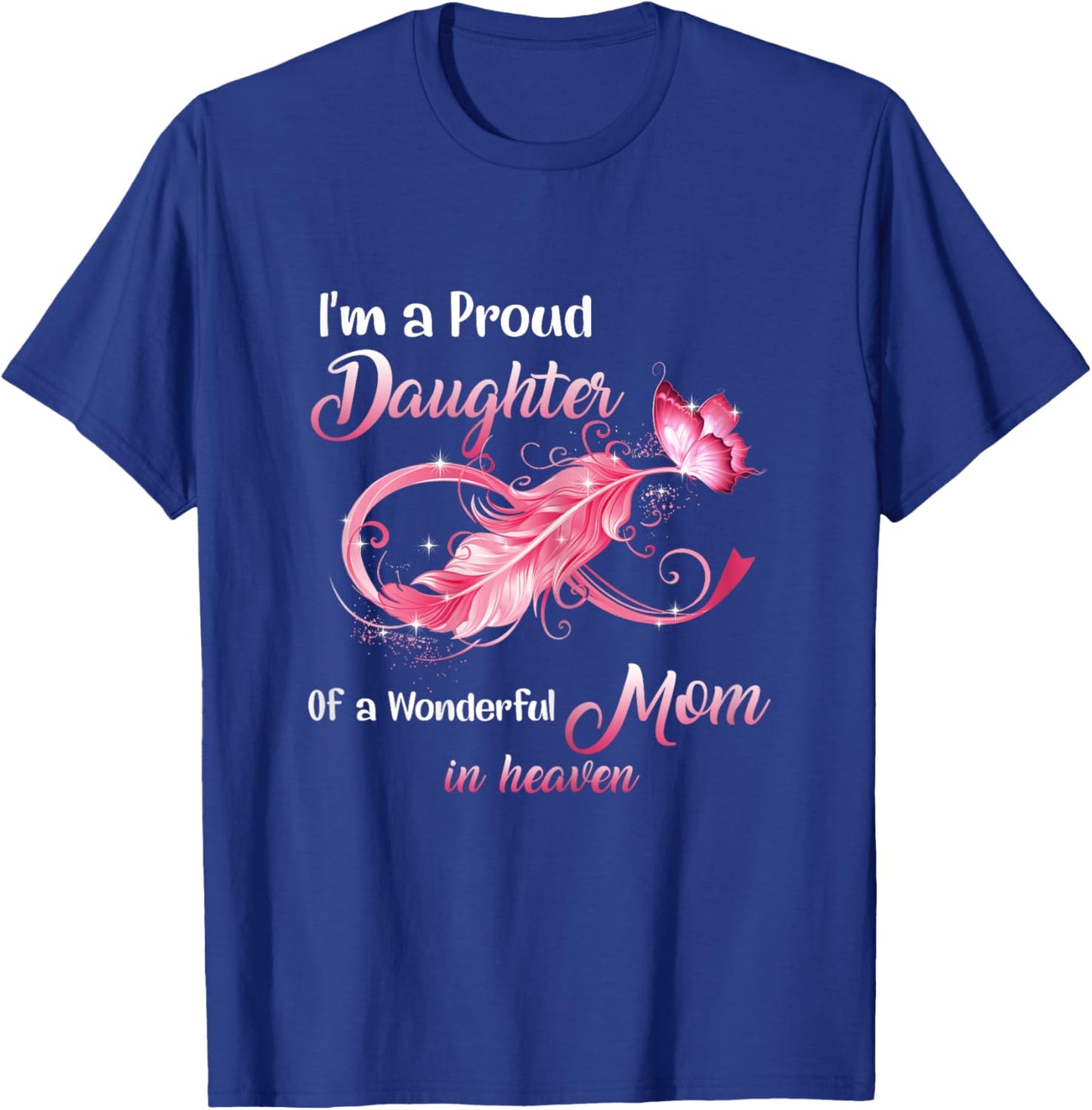 Proud Daughter Of A Wonderful Mom In Heaven Breast Cancer T-Shirt - T-Shirt | Royal
