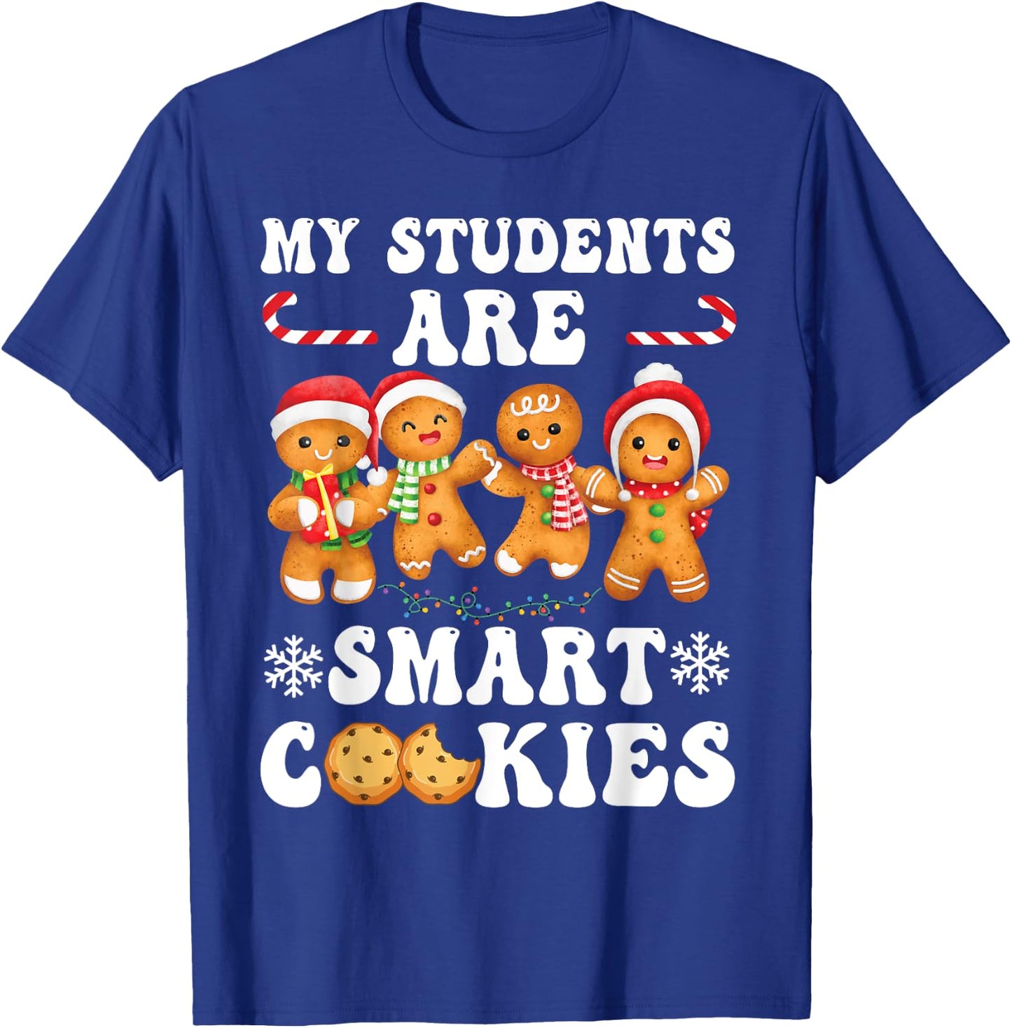 My Students Are Smart Cookies Gingerbread Christmas Teacher T-Shirt - T-Shirt | Royal