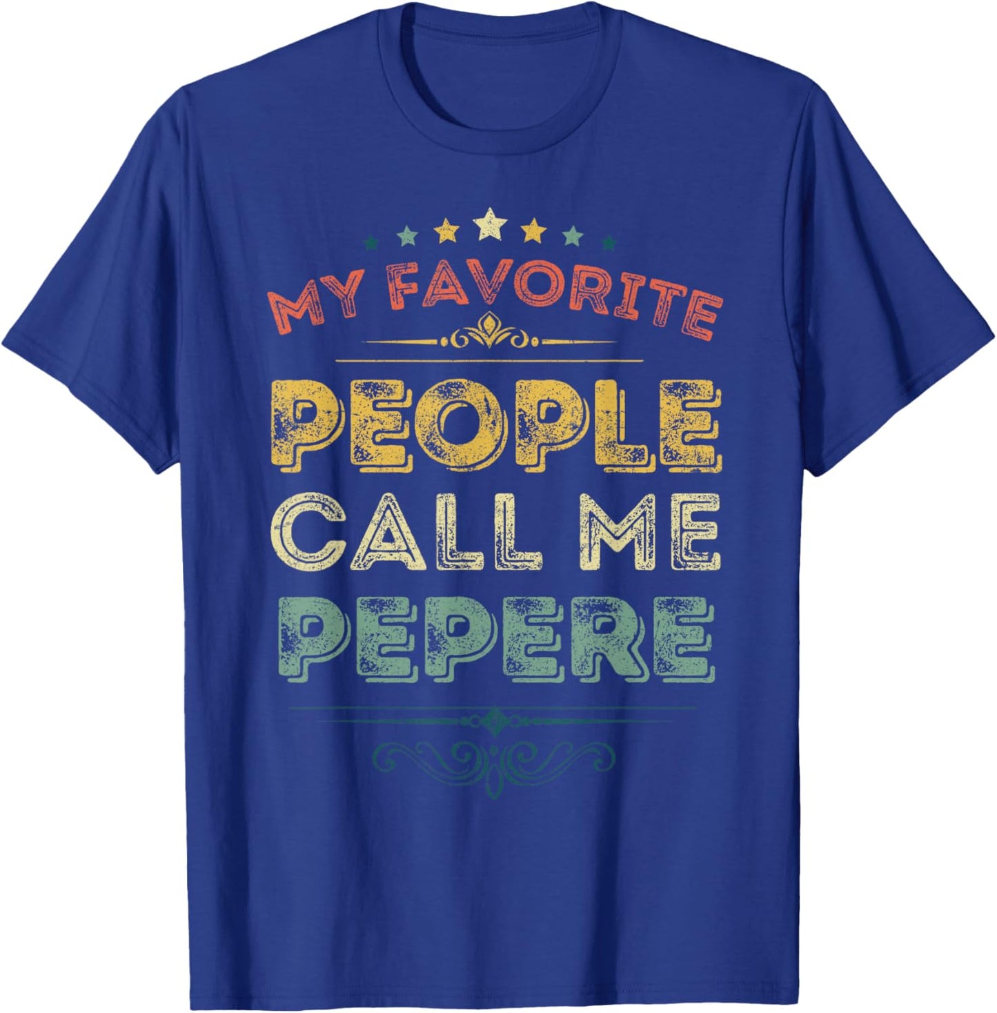 My Favorite People Call Me Pepere Funny Fathers Day T-Shirt - T-Shirt | Royal