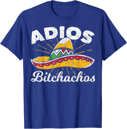 Adios Bitchachos Sombrero Fiesta Mexico Funny Cinco De Mayo T-Shirt - T-Shirt | Royal