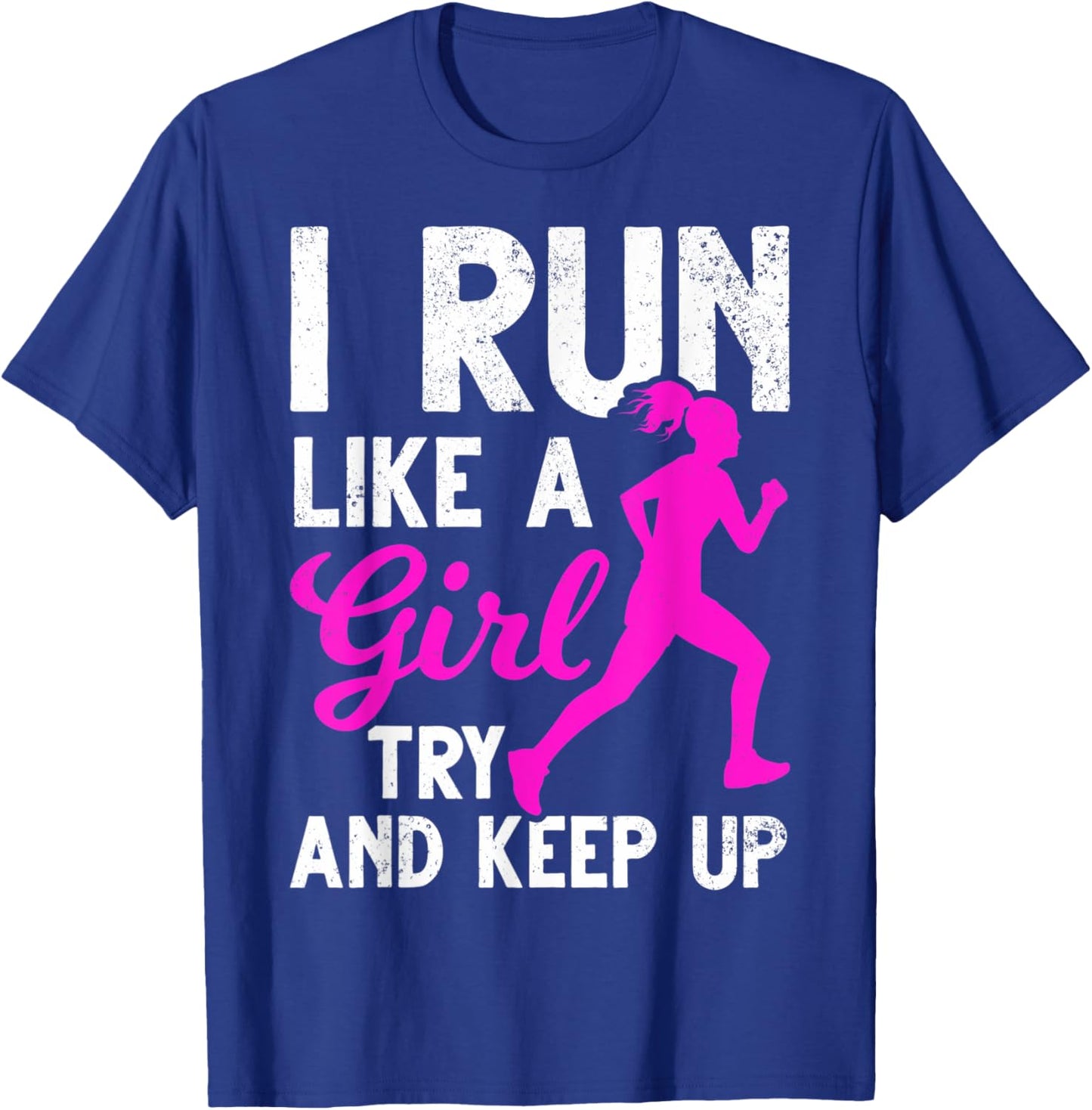 Run Girl Try And Keep Up Runner Girls Girl Running Run Girl T-Shirt - T-Shirt | Royal