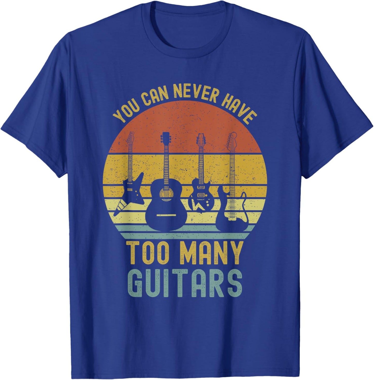 You Can Never Have Too Many Guitars Shirts Music Funny T-Shirt - T-Shirt | Royal