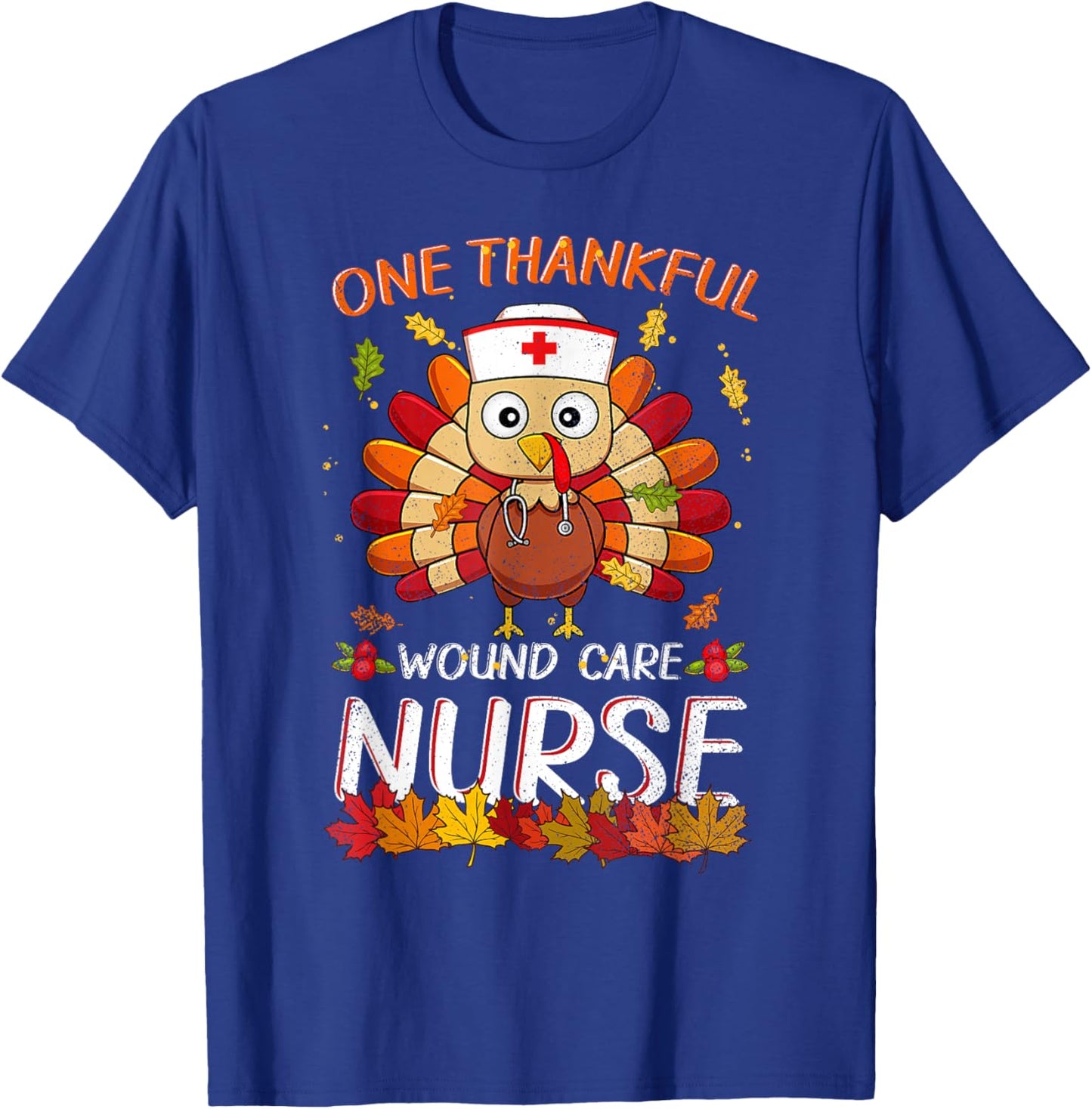 One Thankful Wound Care Nurse Turkey Fall Thanksgiving Nurse T-Shirt - T-Shirt | Royal