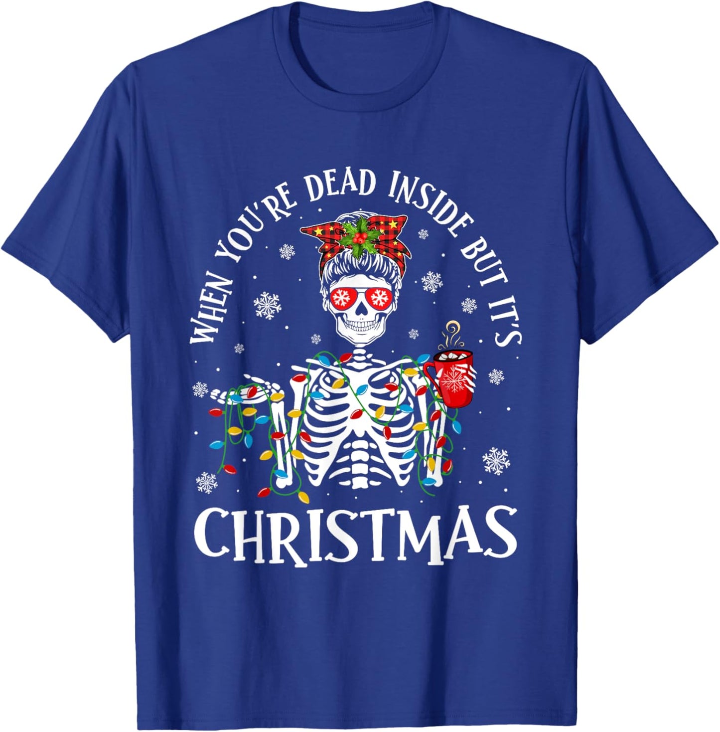 Christmas Lights When You're Dead Inside But It's Christmas T-Shirt - T-Shirt | Royal