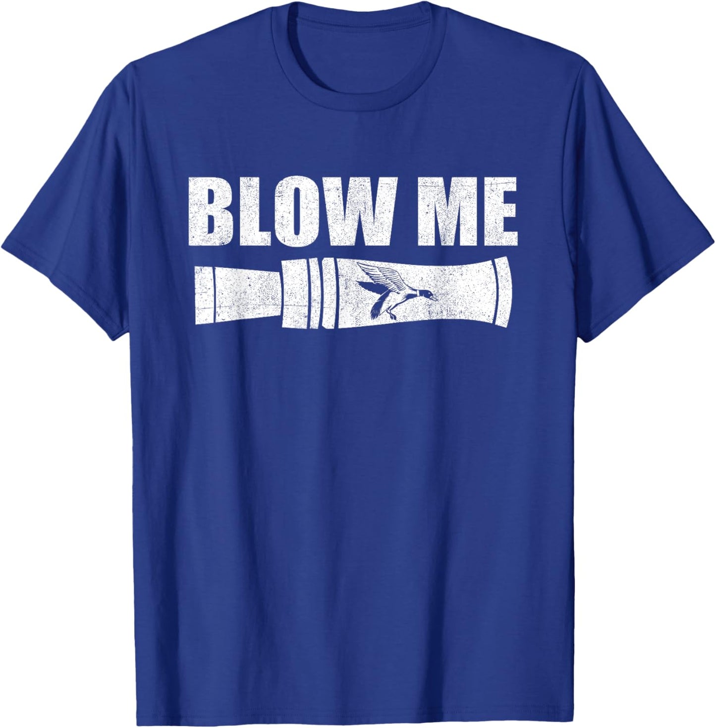 Funny Duck Hunting Blow Me Duck Call Waterfowl Hunter Gift T-Shirt - T-Shirt | Royal