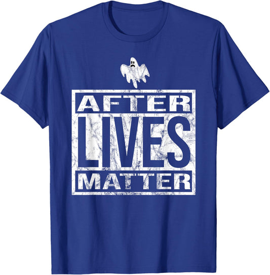 After Lives Matter for Ghost Hunting Paranormal investigator T-Shirt - T-Shirt | Royal