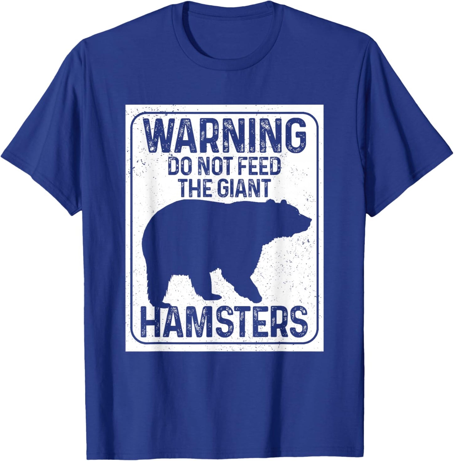 Do Not Feed The Giant Hamsters Funny National Park Bear T-Shirt - T-Shirt | Royal