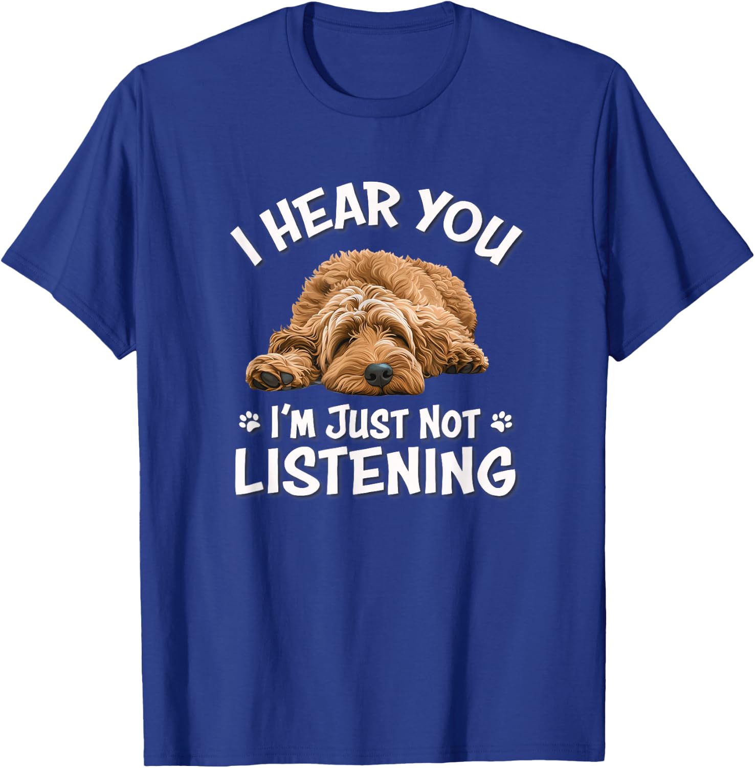 Funny Cute Hear You Not Listening Goldendoodle Doodle Lover T-Shirt - T-Shirt | Royal