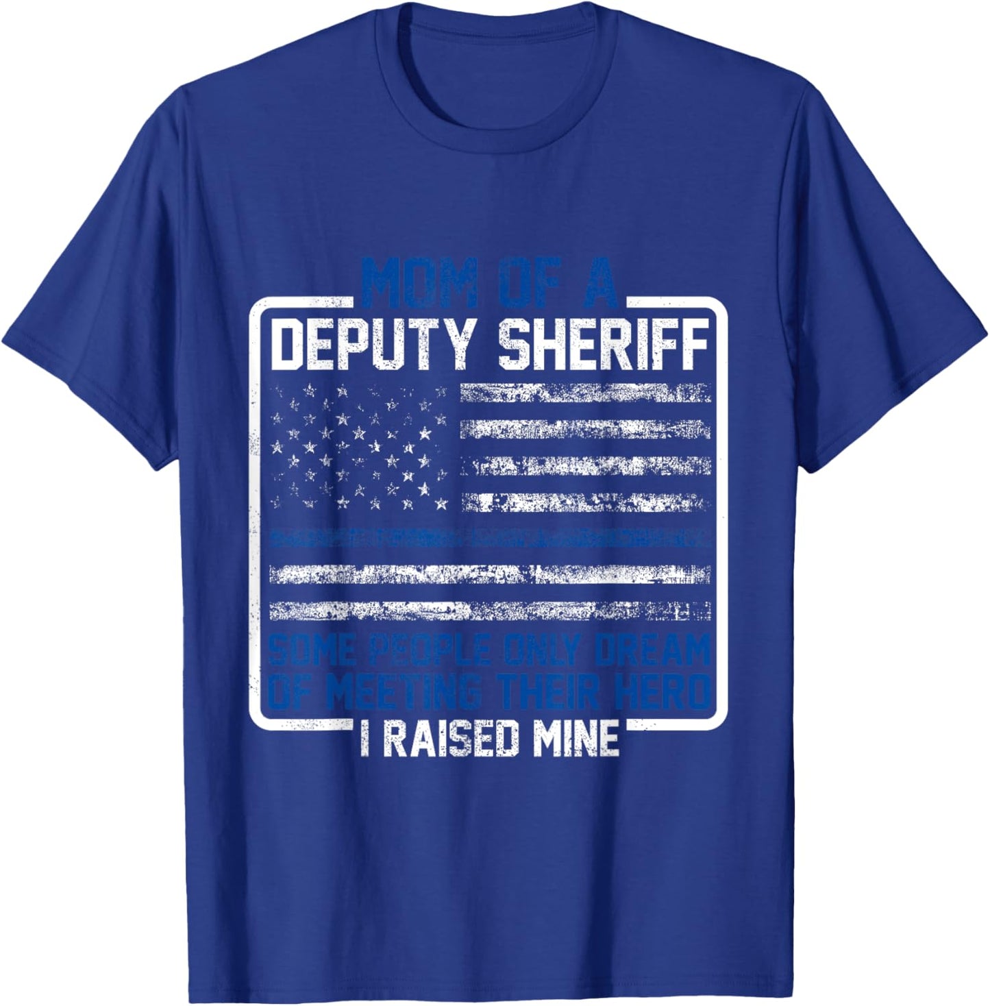 Mom Of A Deputy Sheriff Proud Hero Mother Sheriff T-Shirt - T-Shirt | Royal