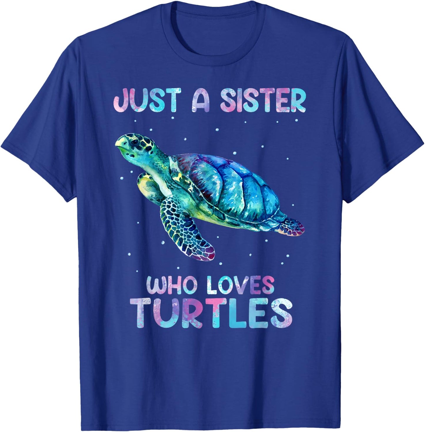 Turtle Watercolor Sea Ocean Just A Sister Who Loves Turtles T-Shirt - T-Shirt | Royal