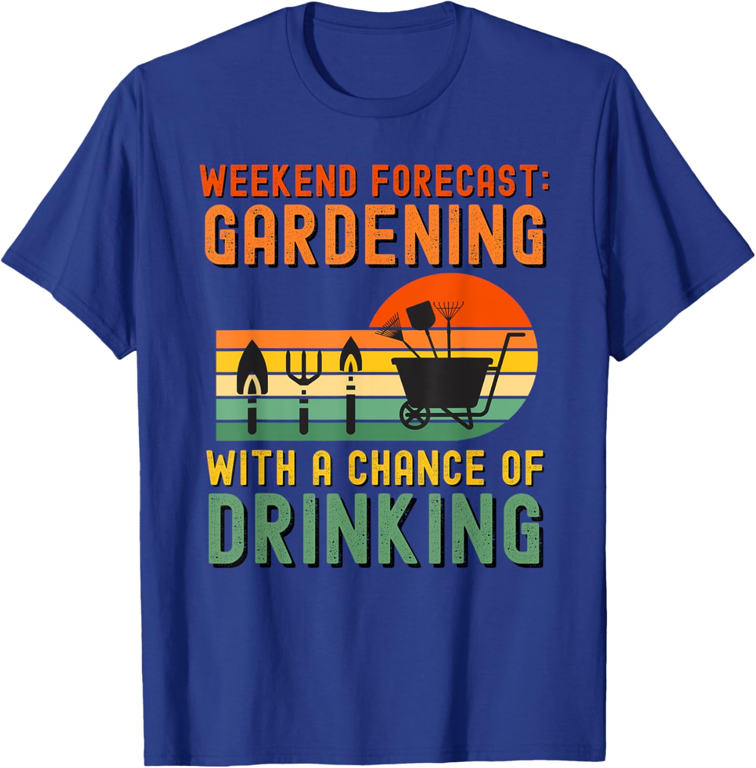 Weekend Forecast Gardening With A Chance Of Drinking T-Shirt - T-Shirt | Royal