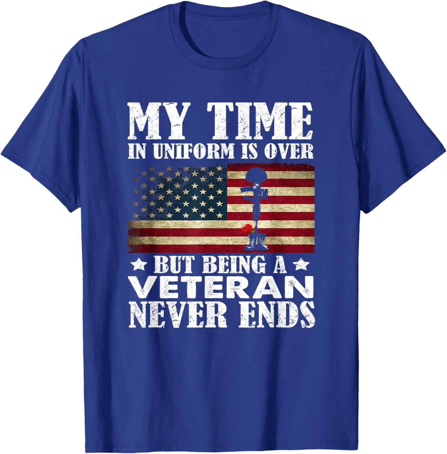 My Time In Uniform Is Over But Being A Veteran Never Ends T-Shirt - T-Shirt | Royal