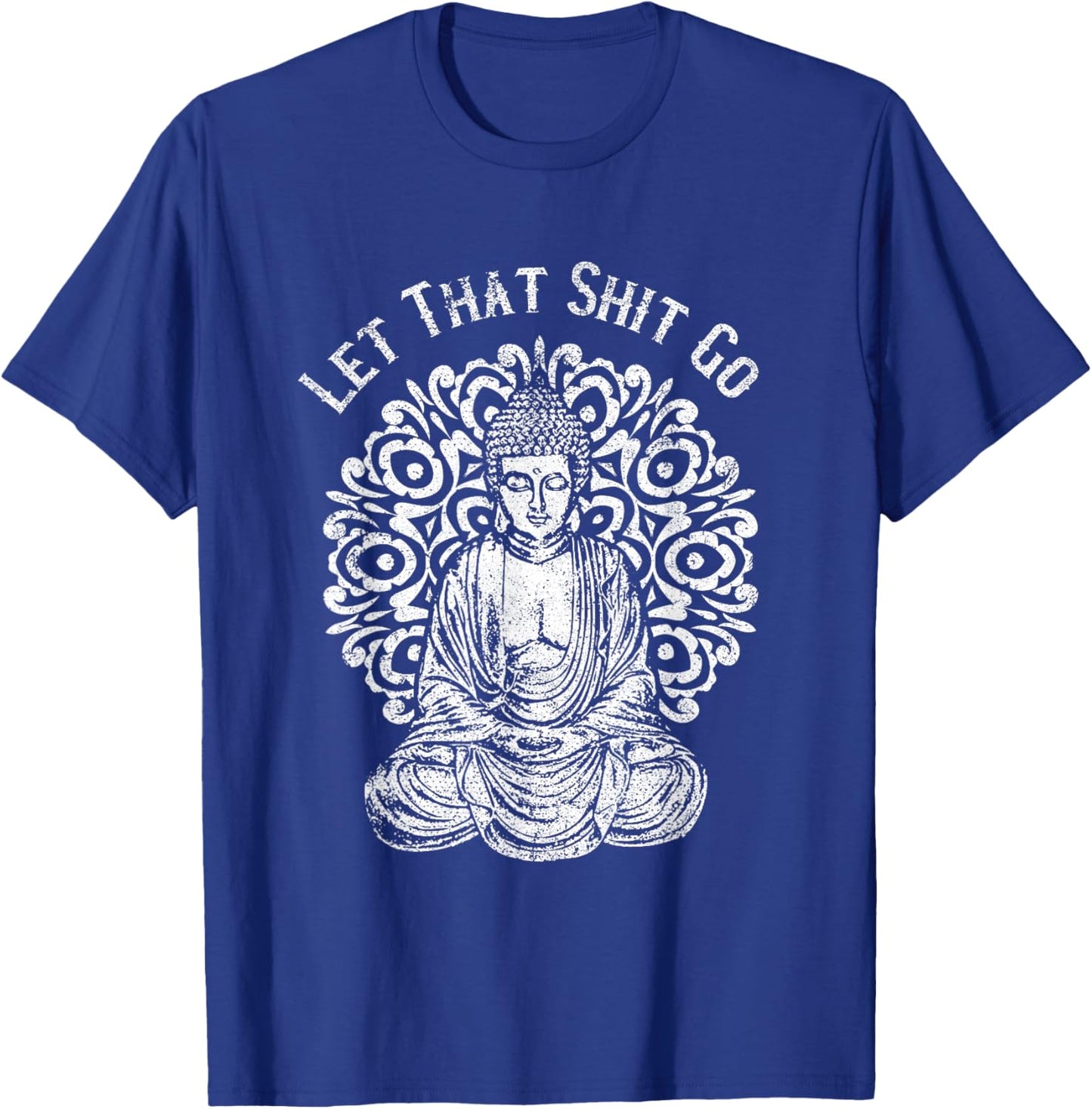Funny Let That Shit Go Buddha T-Shirt - T-Shirt | Royal
