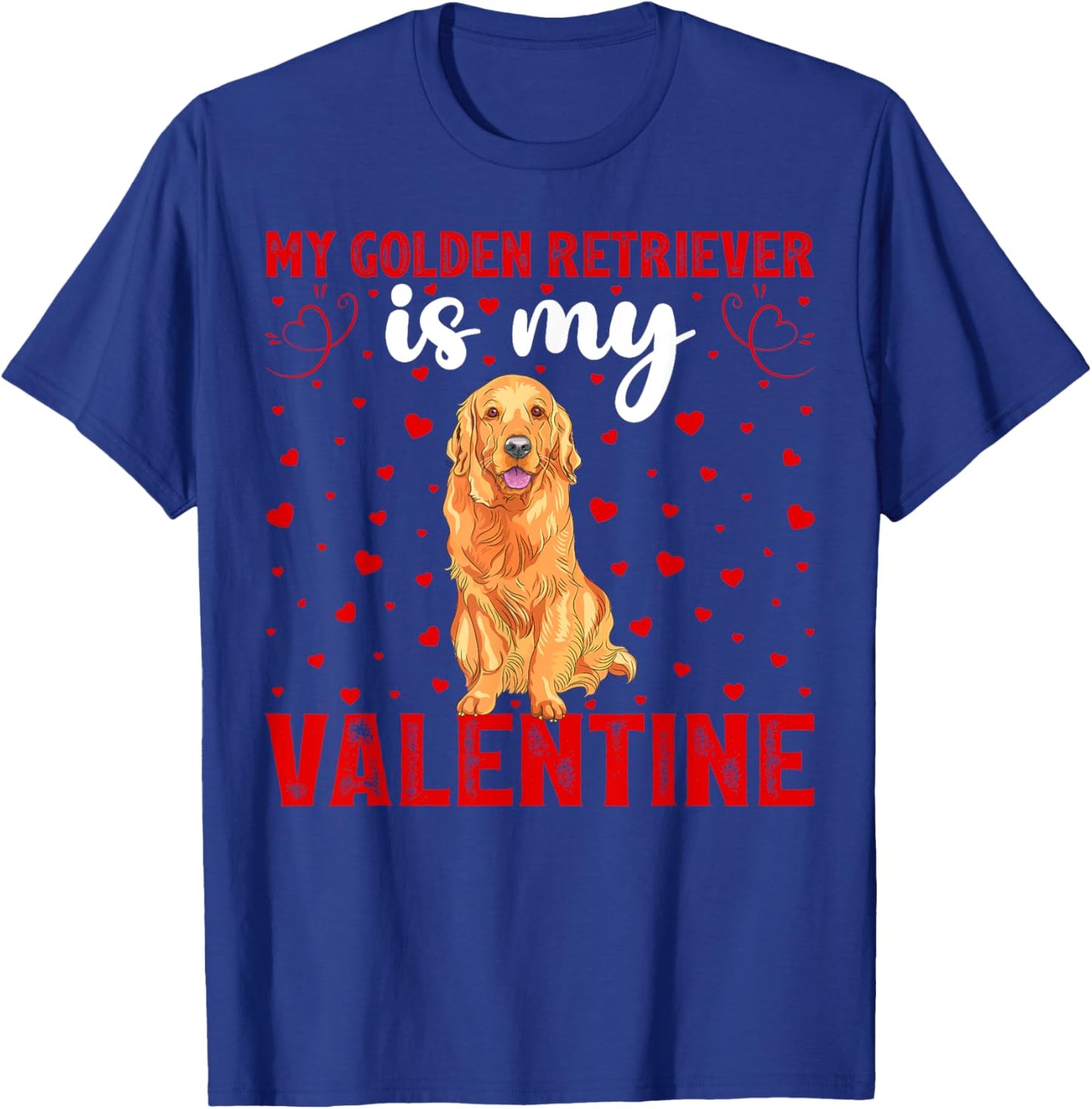 Funny Love Hearts Dog My Golden Retriever Is My Valentine Men Women Girls Kids T-Shirt - T-Shirt | Royal