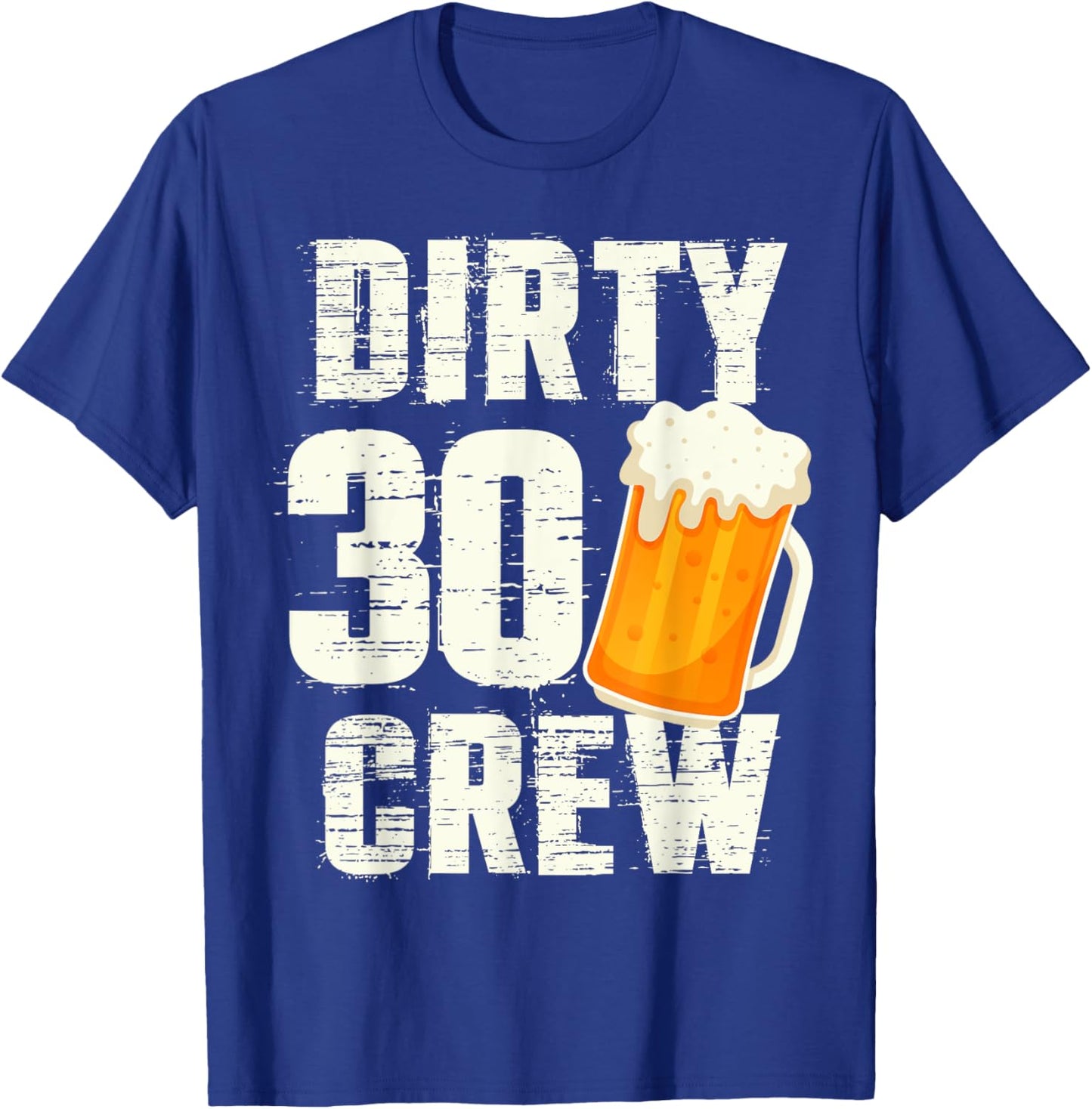 Dirty 30 Crew Funny 30th Birthday Drinking Beers Wine Party T-Shirt - T-Shirt | Royal