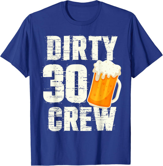 Dirty 30 Crew Funny 30th Birthday Drinking Beers Wine Party T-Shirt - T-Shirt | Royal
