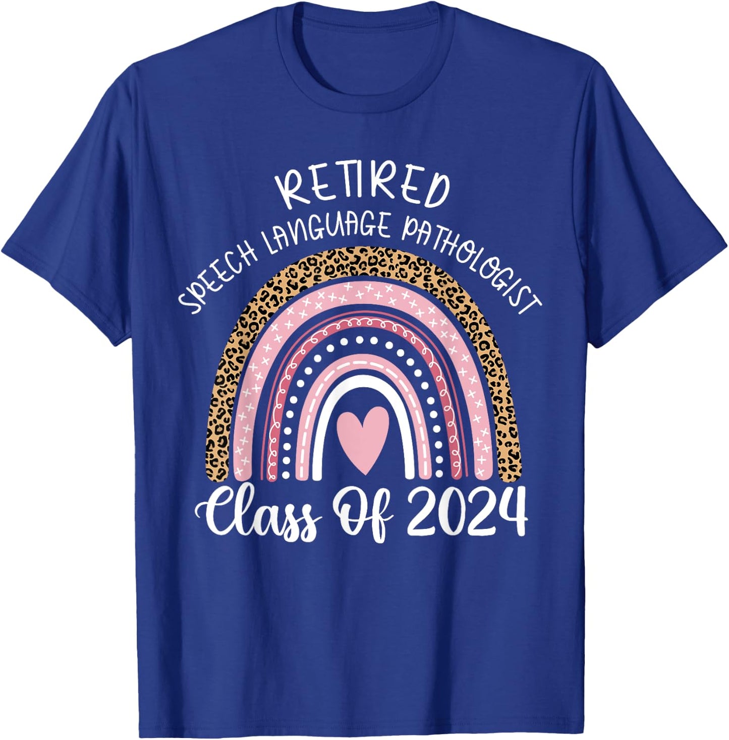 Retired Speech Language Pathologist Class Of 2024 Rainbow T-Shirt - T-Shirt | Royal