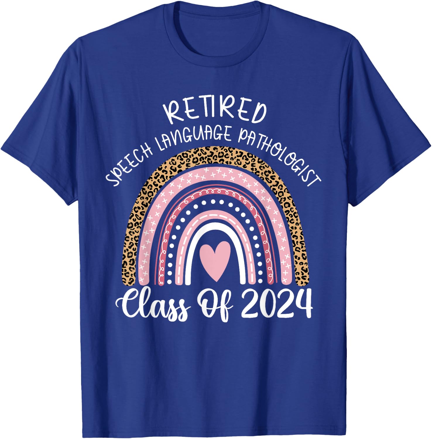 Retired Speech Language Pathologist Class Of 2024 Rainbow T-Shirt - T-Shirt | Royal