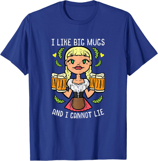 Oktoberfest I Like Big Mugs Cannot Lie Funny German Women T-Shirt - T-Shirt | Royal