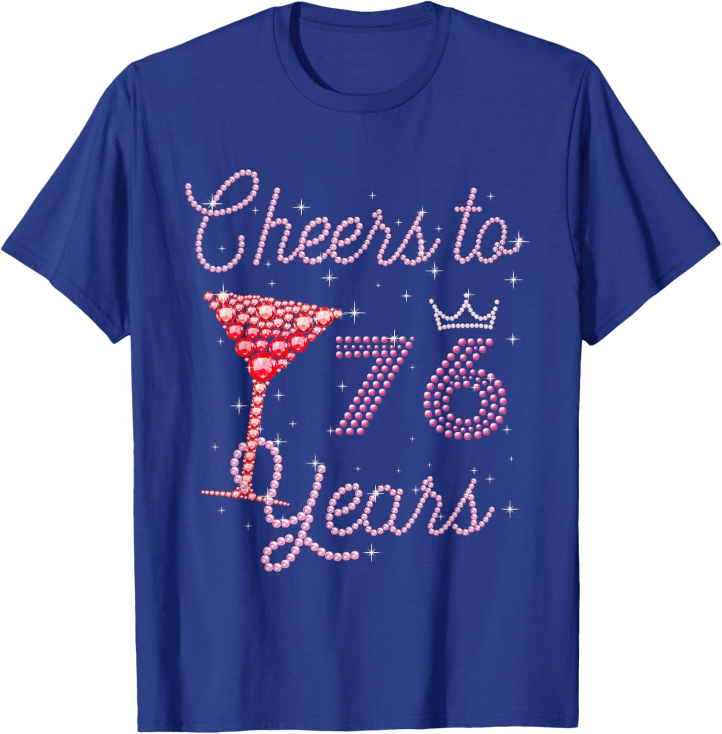 Cheers To 76 Years 76th Birthday 76 Years Old Bday T-Shirt - T-Shirt | Royal