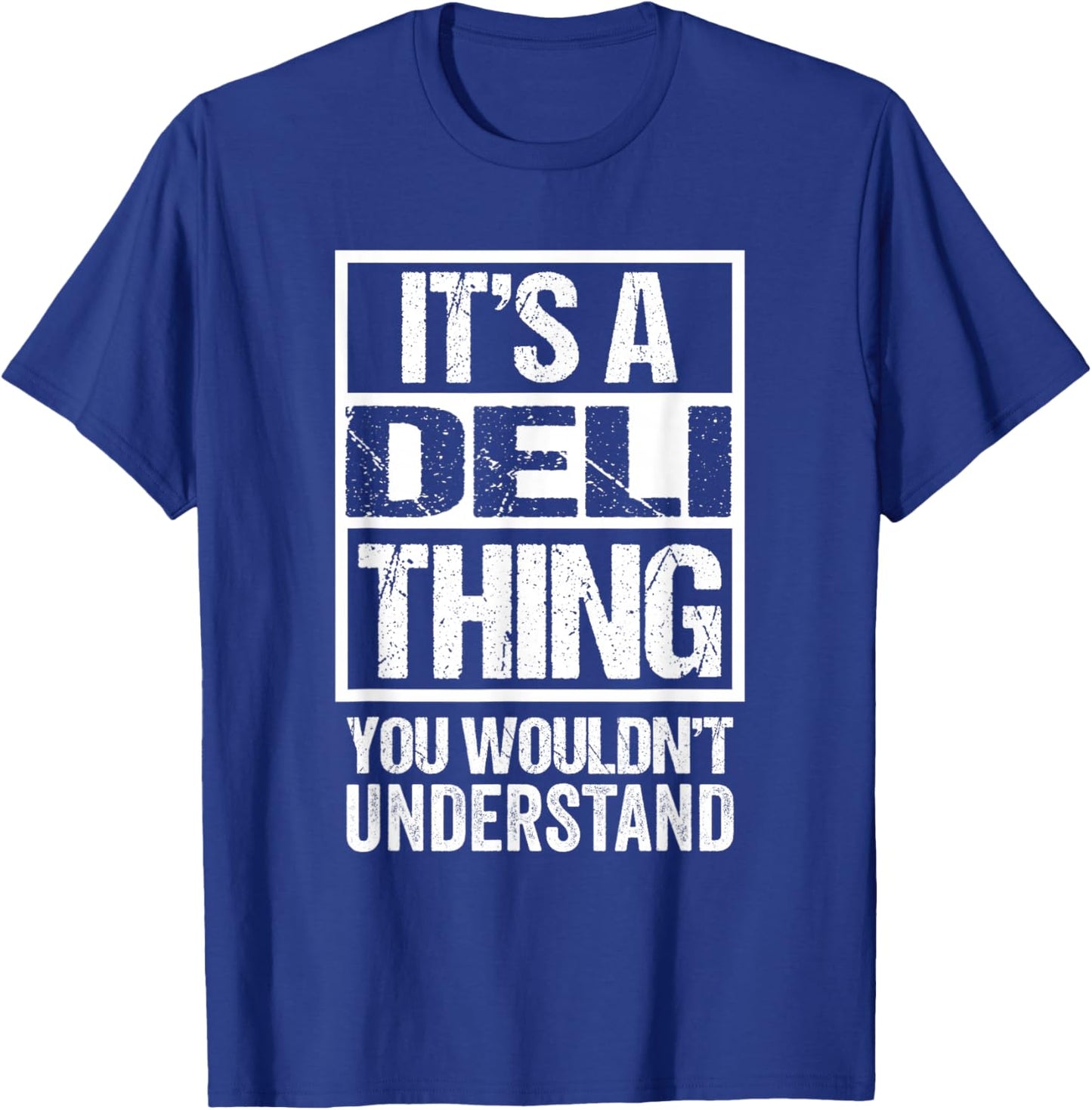 It's A Deli Thing You Wouldn't Understand T-Shirt - T-Shirt | Royal