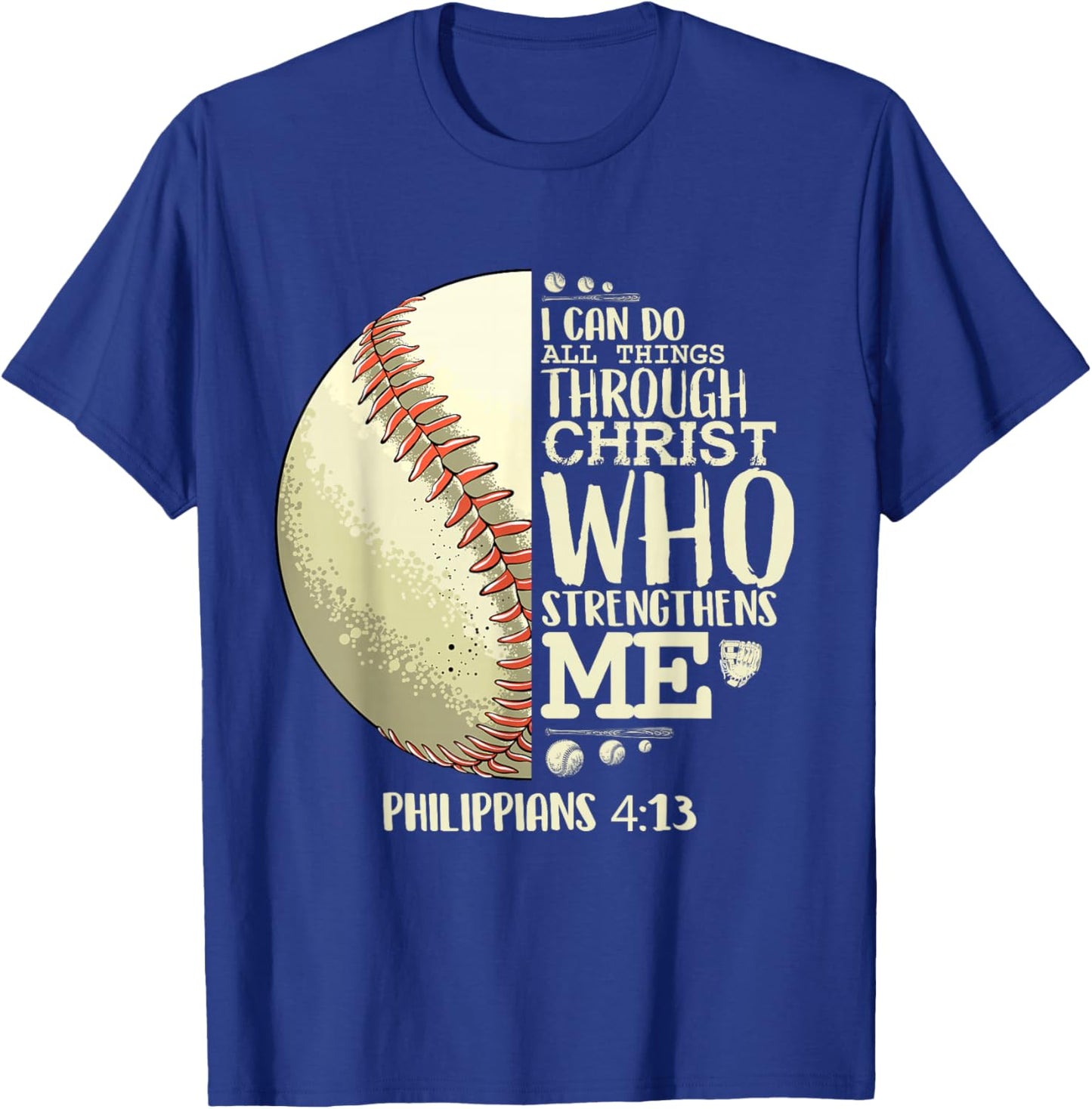 Baseball Philippians 4 13 Shirt Religious Shirts Christian T-Shirt - T-Shirt | Royal