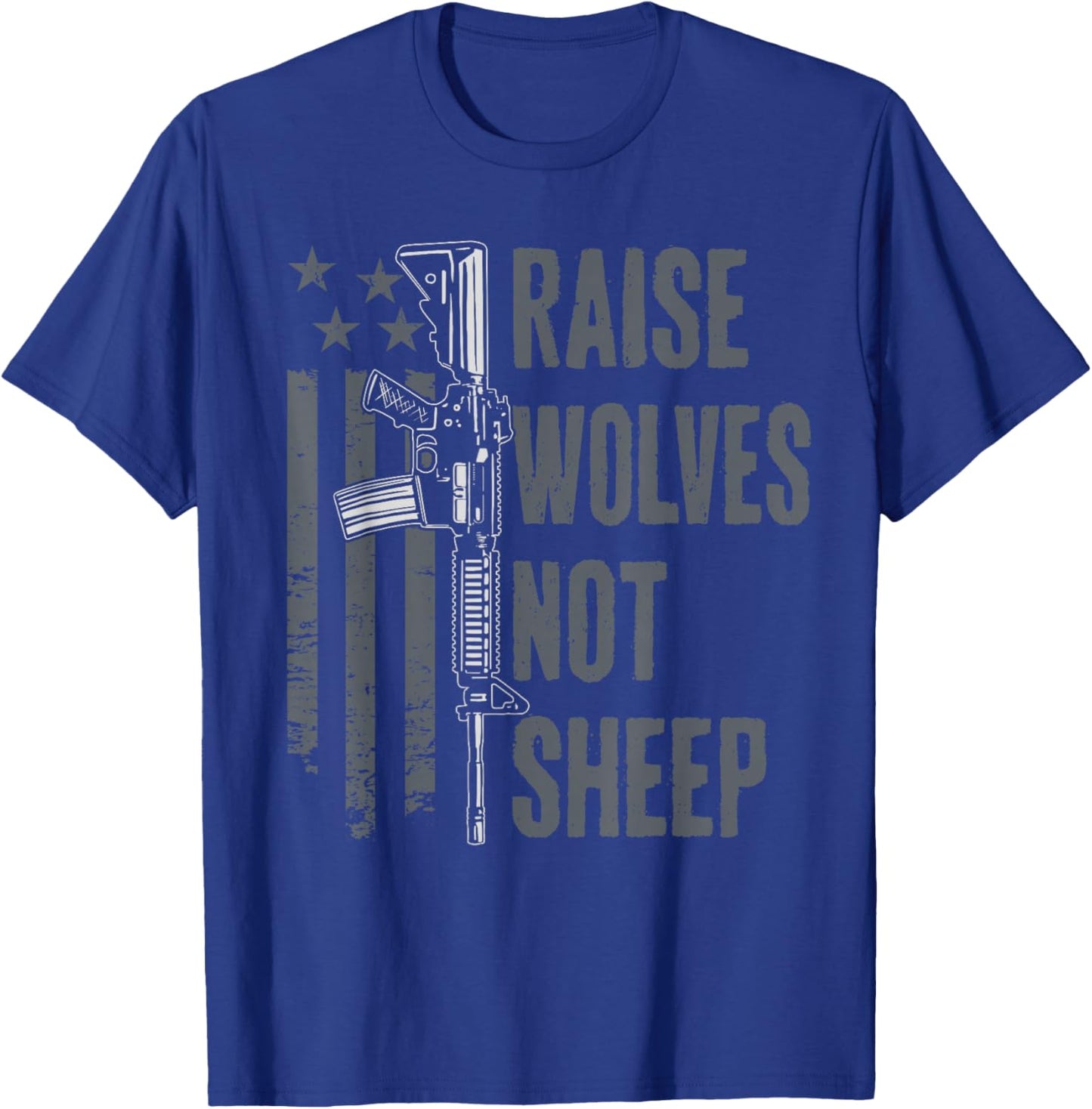 Raise Wolves Not Sheep - American Patriotic USA Gun Rights T-Shirt - T-Shirt | Royal