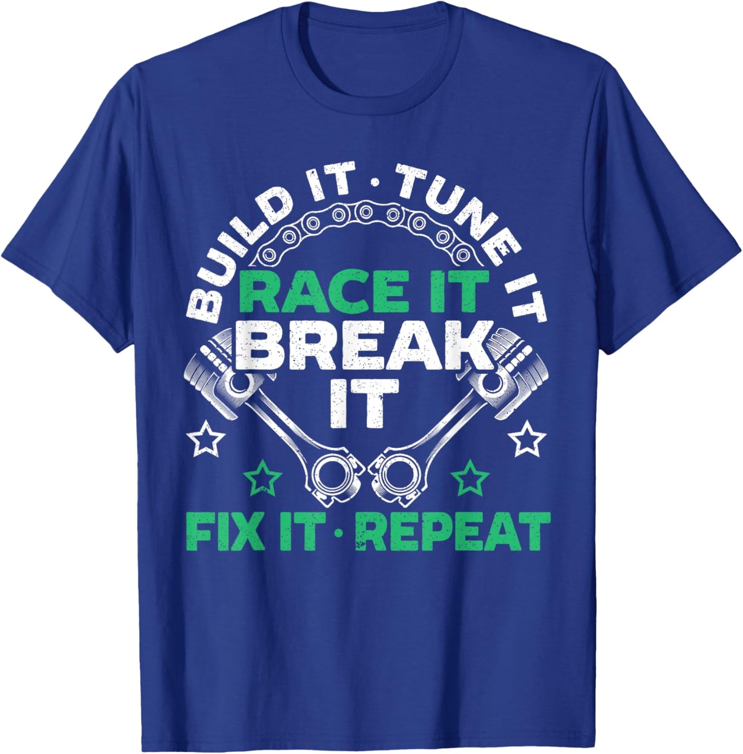 Build It Tune It Race It Break It Fix It Repeat Motorsport T-Shirt - T-Shirt | Royal