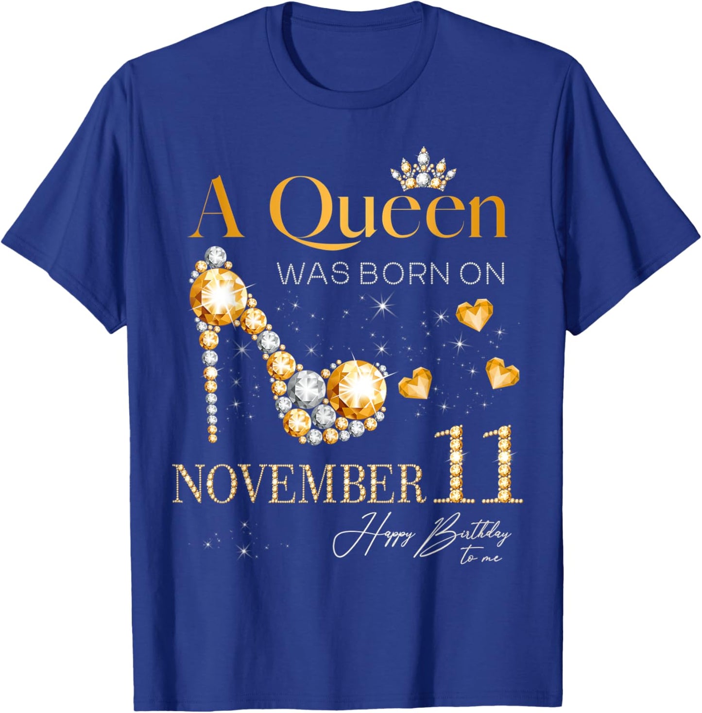 A Queen Was Born on November 11 Happy Birthday To Me Queen T-Shirt - T-Shirt | Royal