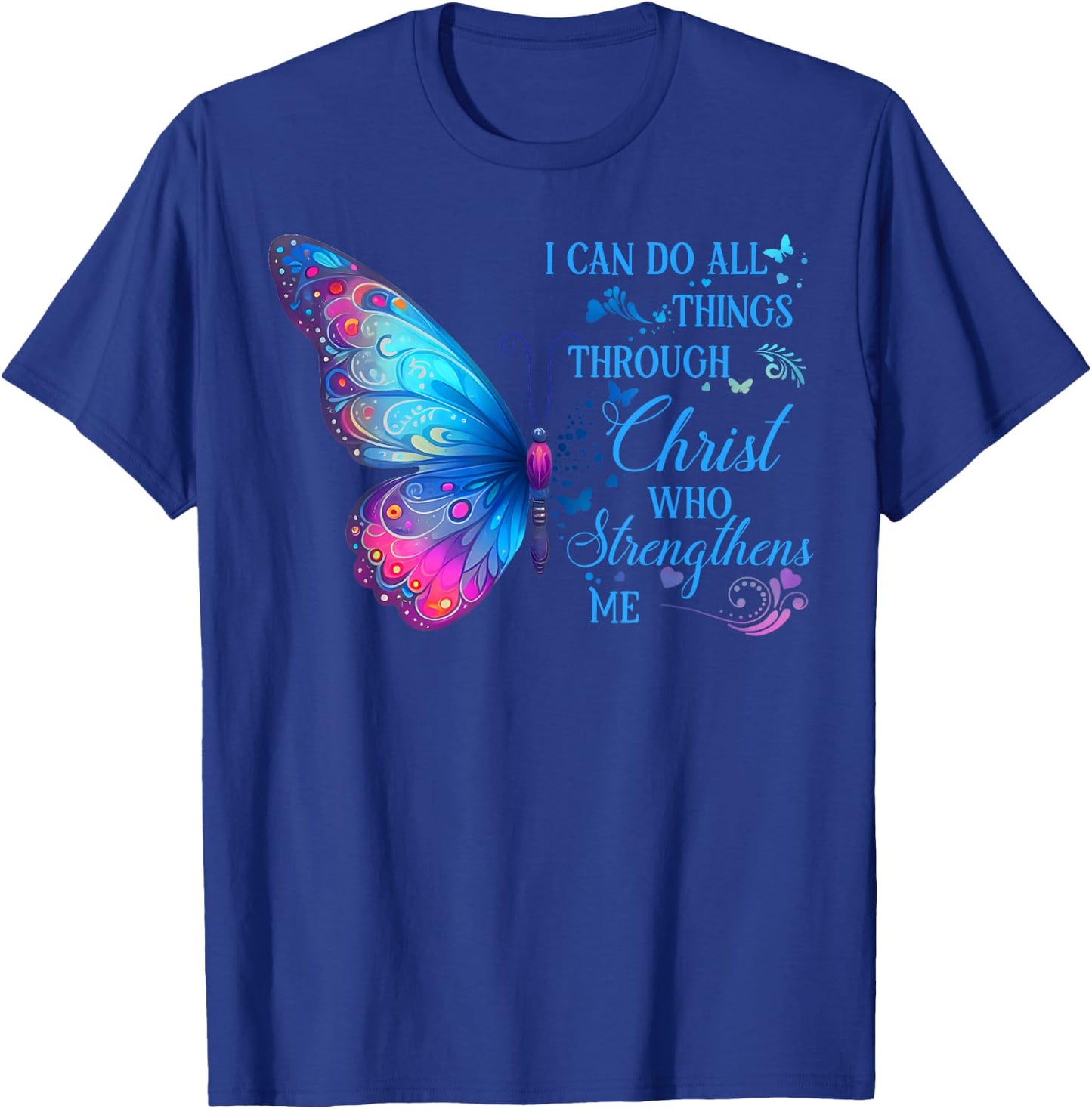 I Can Do All Things Through Christ Cyan Butterfly Christian T-Shirt - T-Shirt | Royal