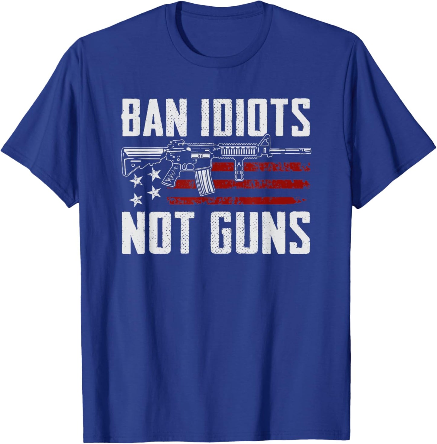 Ban Idiots Not Guns - USA 2nd Amendment Rights Funny Gun T-Shirt - T-Shirt | Royal