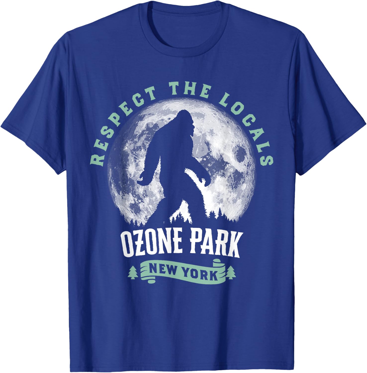 Ozone Park New York Respect The Locals Bigfoot Night Stroll T-Shirt - T-Shirt | Royal