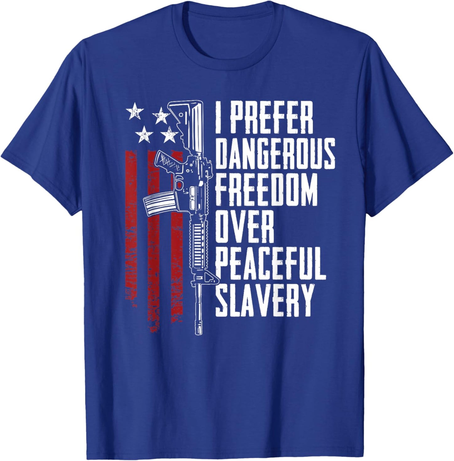 Dangerous Freedom Over Peaceful Slavery - Pro Guns AR15 T-Shirt - T-Shirt | Royal