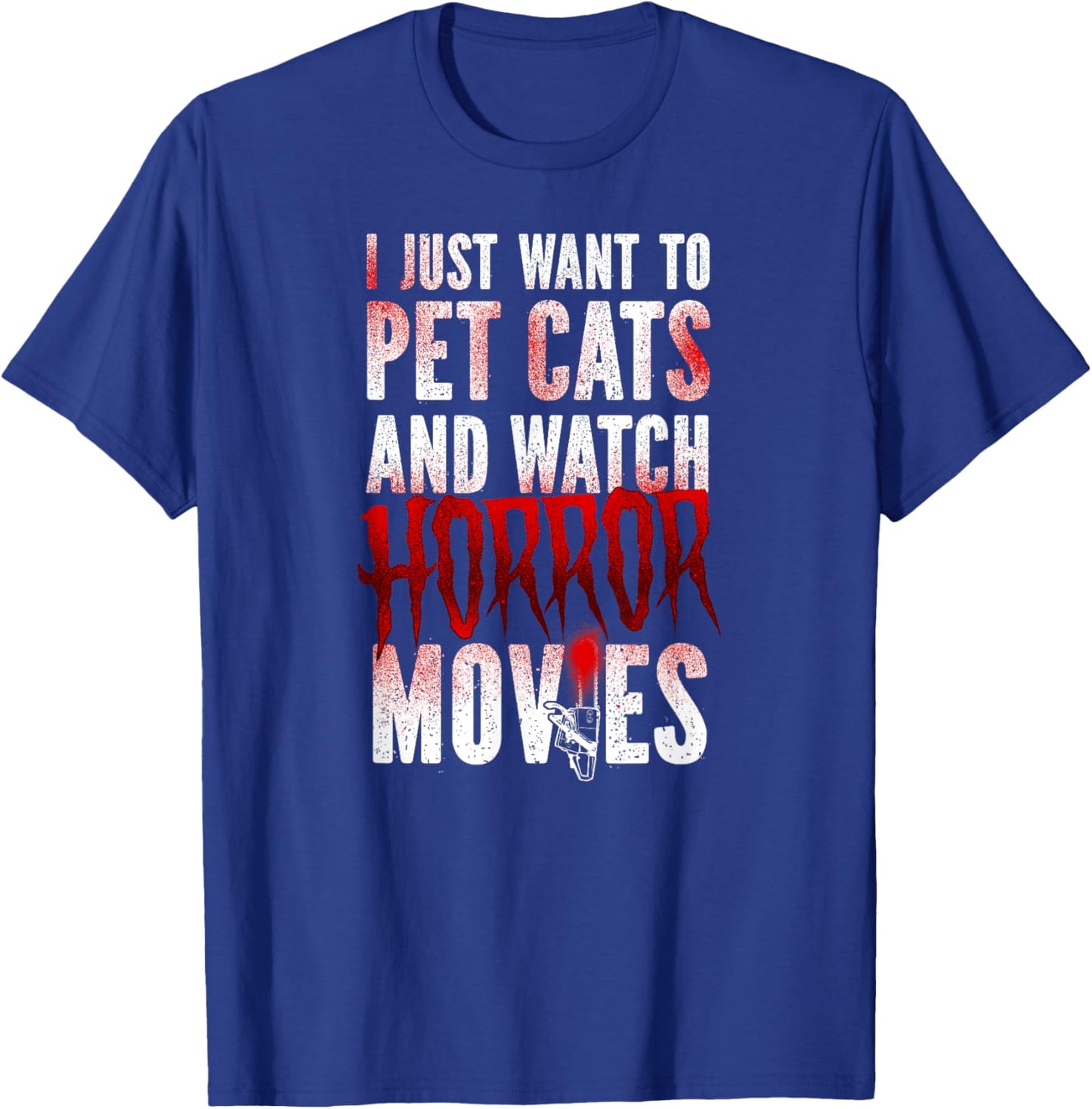 Scary Horror Movie I Just Want To Pet Cats And Watch T-Shirt - T-Shirt | Royal