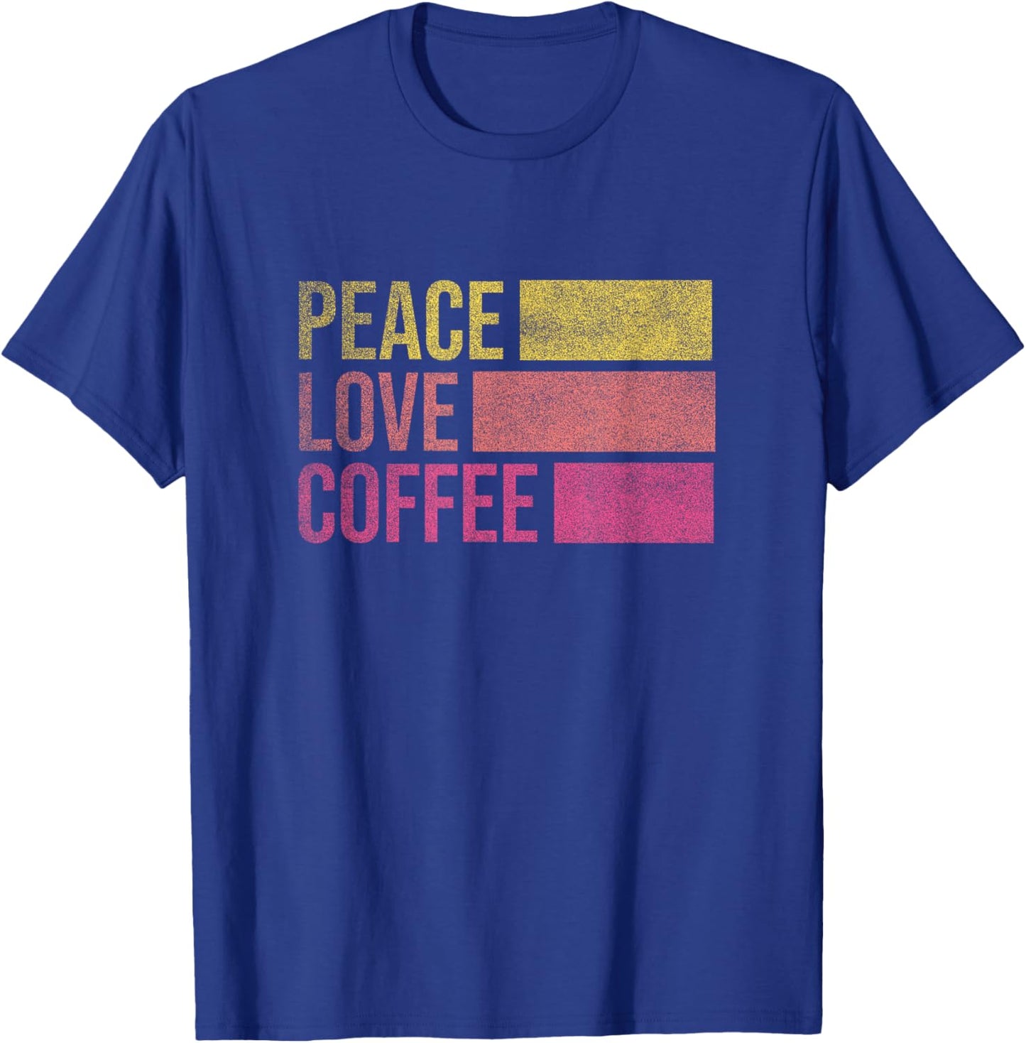 Drink Coffee Peace Love Coffee Shirt Coffee Lover Gifts T-Shirt - T-Shirt | Royal