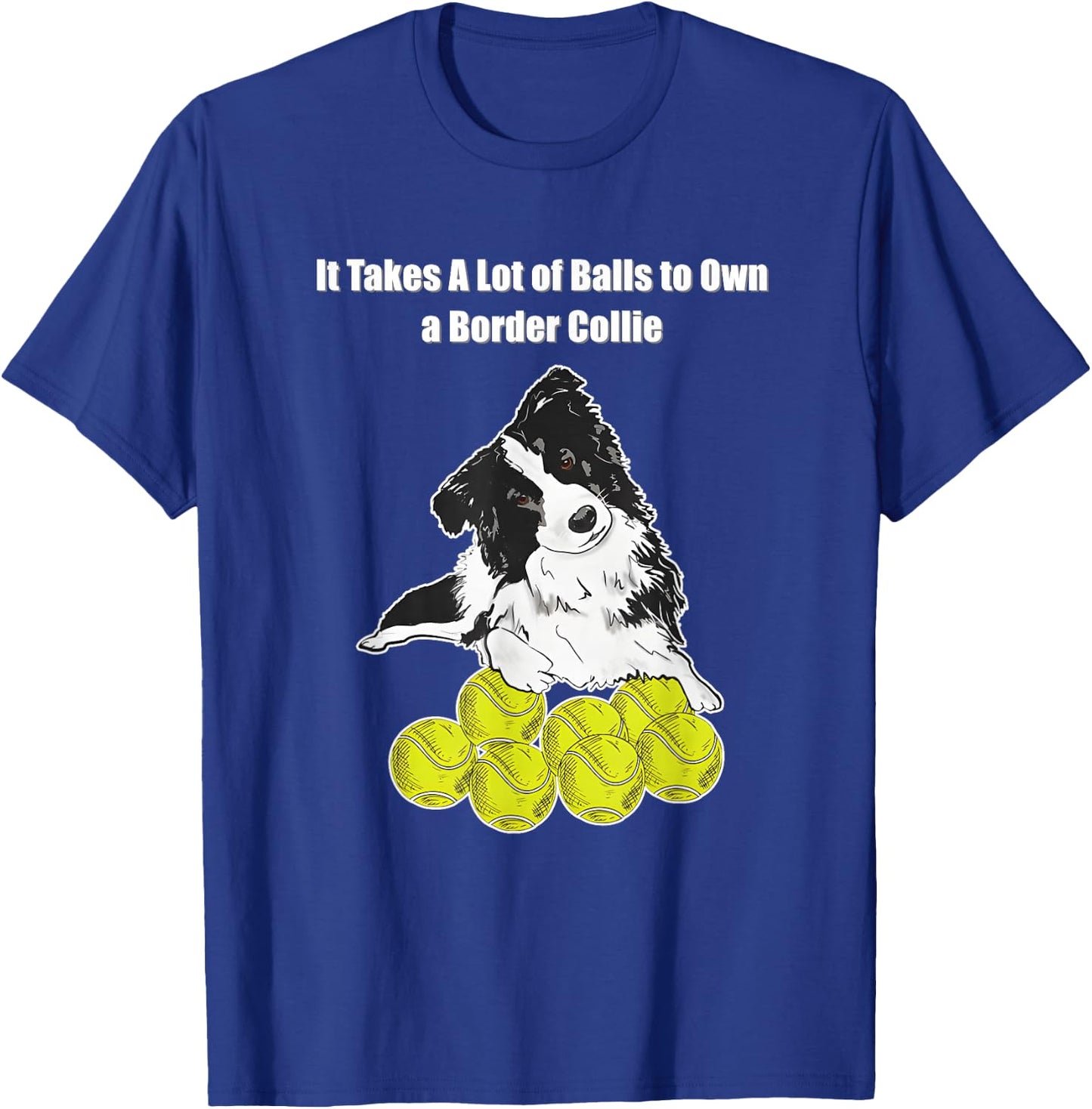 It Takes A Lot of Balls to Own A Border Collie T-Shirt - T-Shirt | Royal