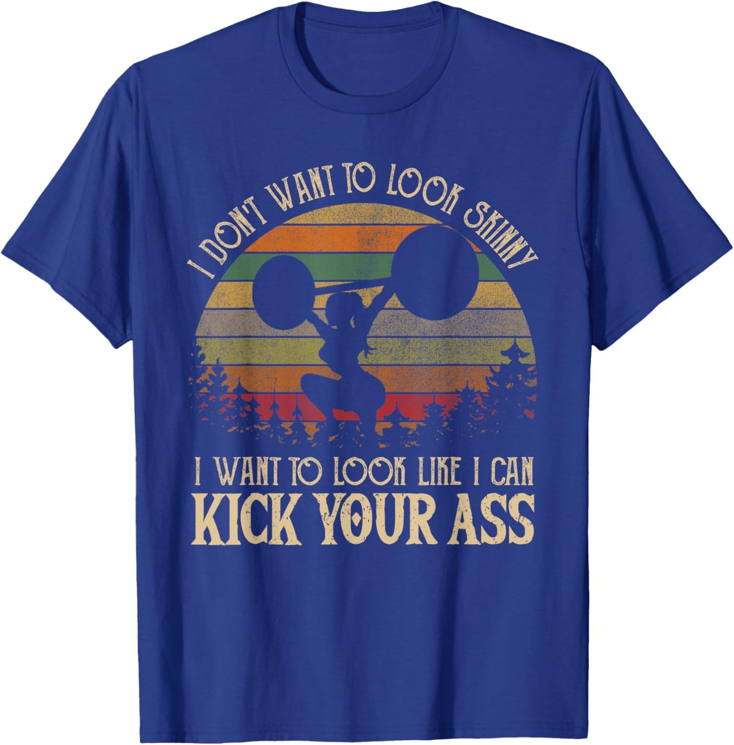 I Don't Want Skinny Funny Workout Vintage Kick Your Gym Ass T-Shirt - T-Shirt | Royal