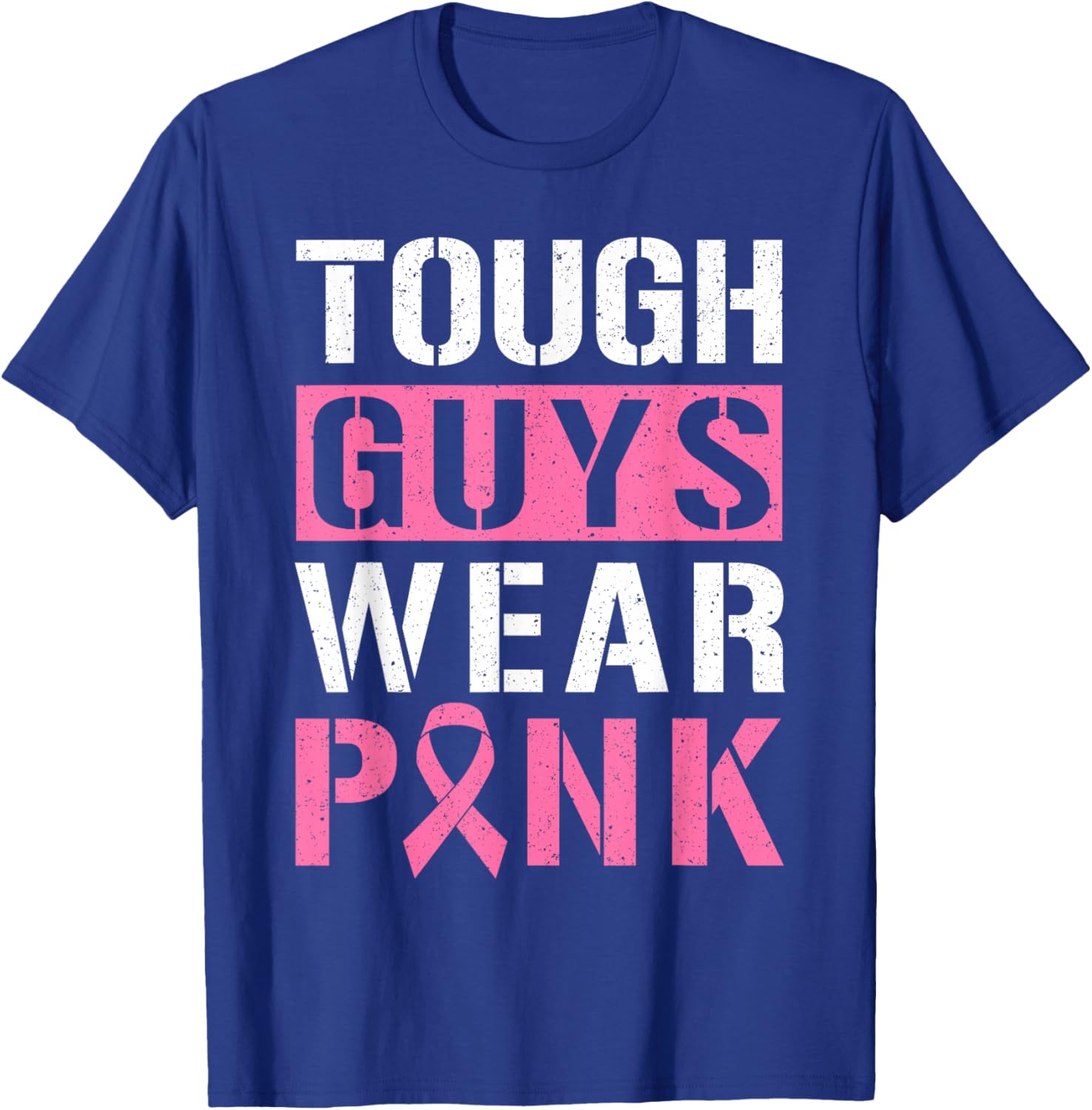 Tough Guys Wear Pink T-Shirt - T-Shirt | Royal
