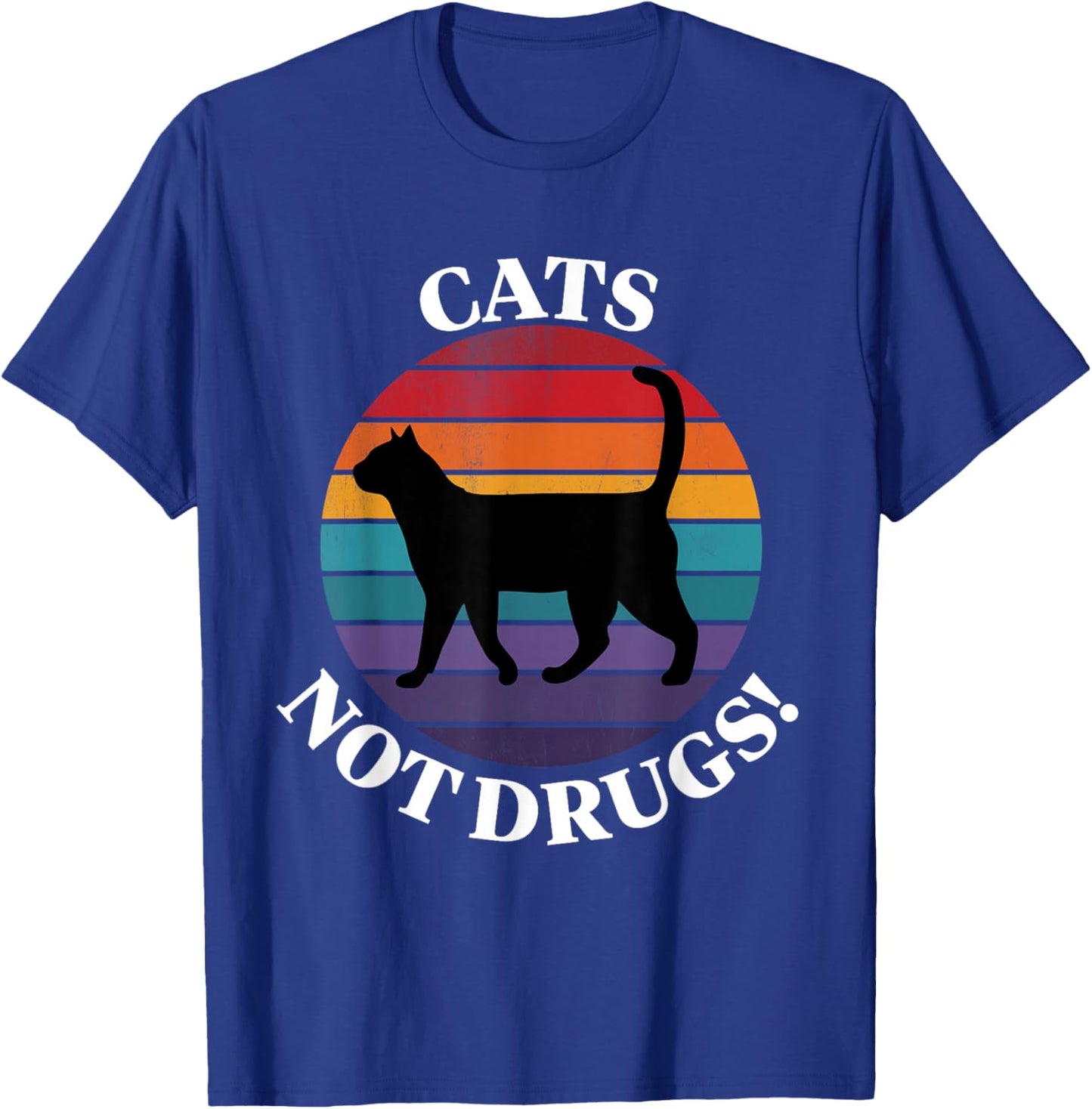 Cats Not Drugs Funny Crazy Cat Person Anti Drug T shirt T-Shirt - T-Shirt | Royal